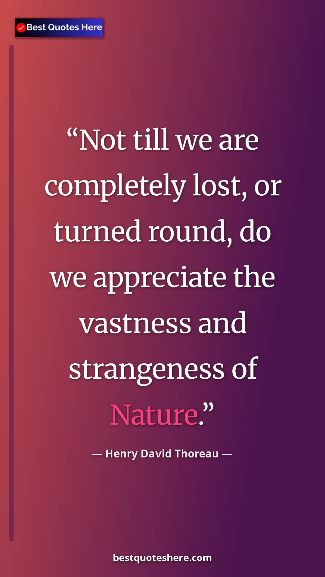 Henry David Thoreau Quote Card: "Not till we are completely lost, or turned round, do we..." Pinterest quote poster by Henry David Thoreau: "Not till we are completely lost, or turned round, do we..."