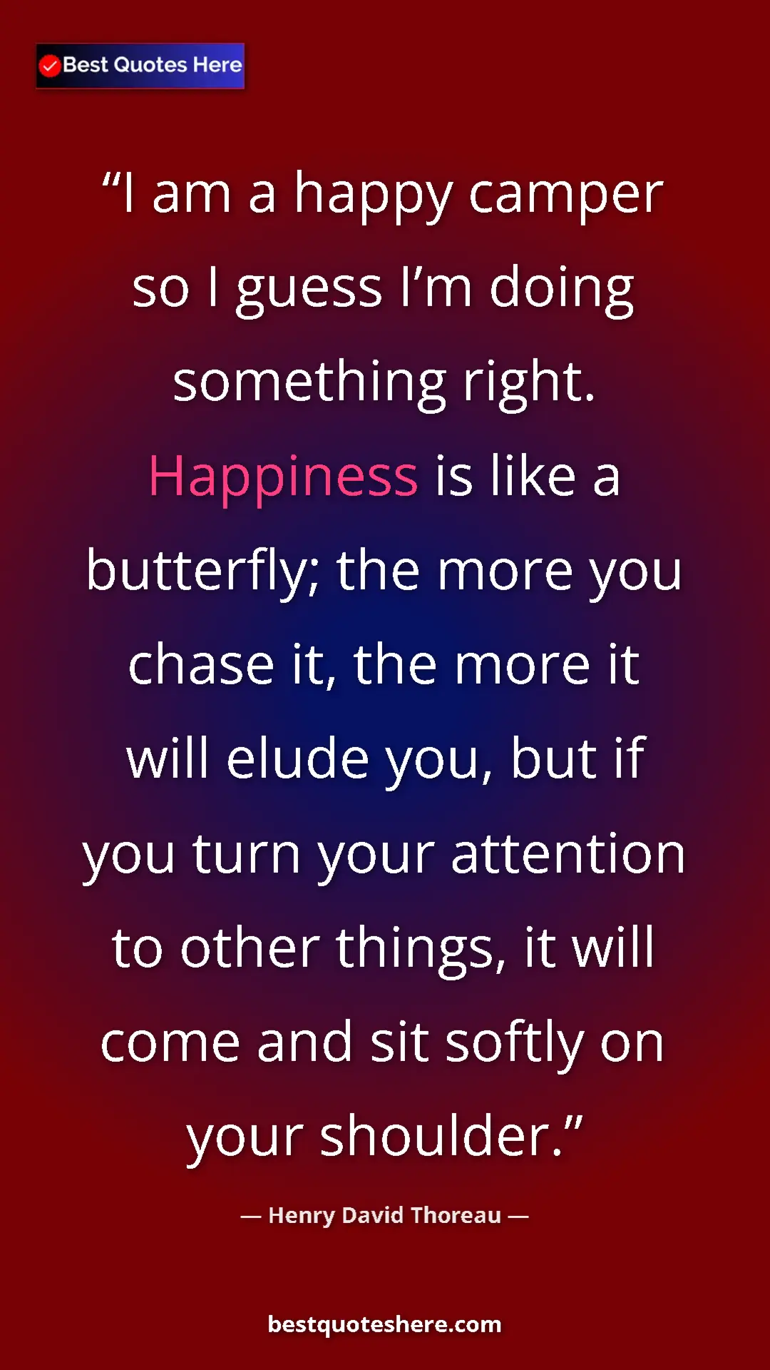 Henry David Thoreau Quote Card: "I am a happy camper so I guess I’m doing something right...." Pinterest quote poster by Henry David Thoreau: "I am a happy camper so I guess I’m doing something right...."