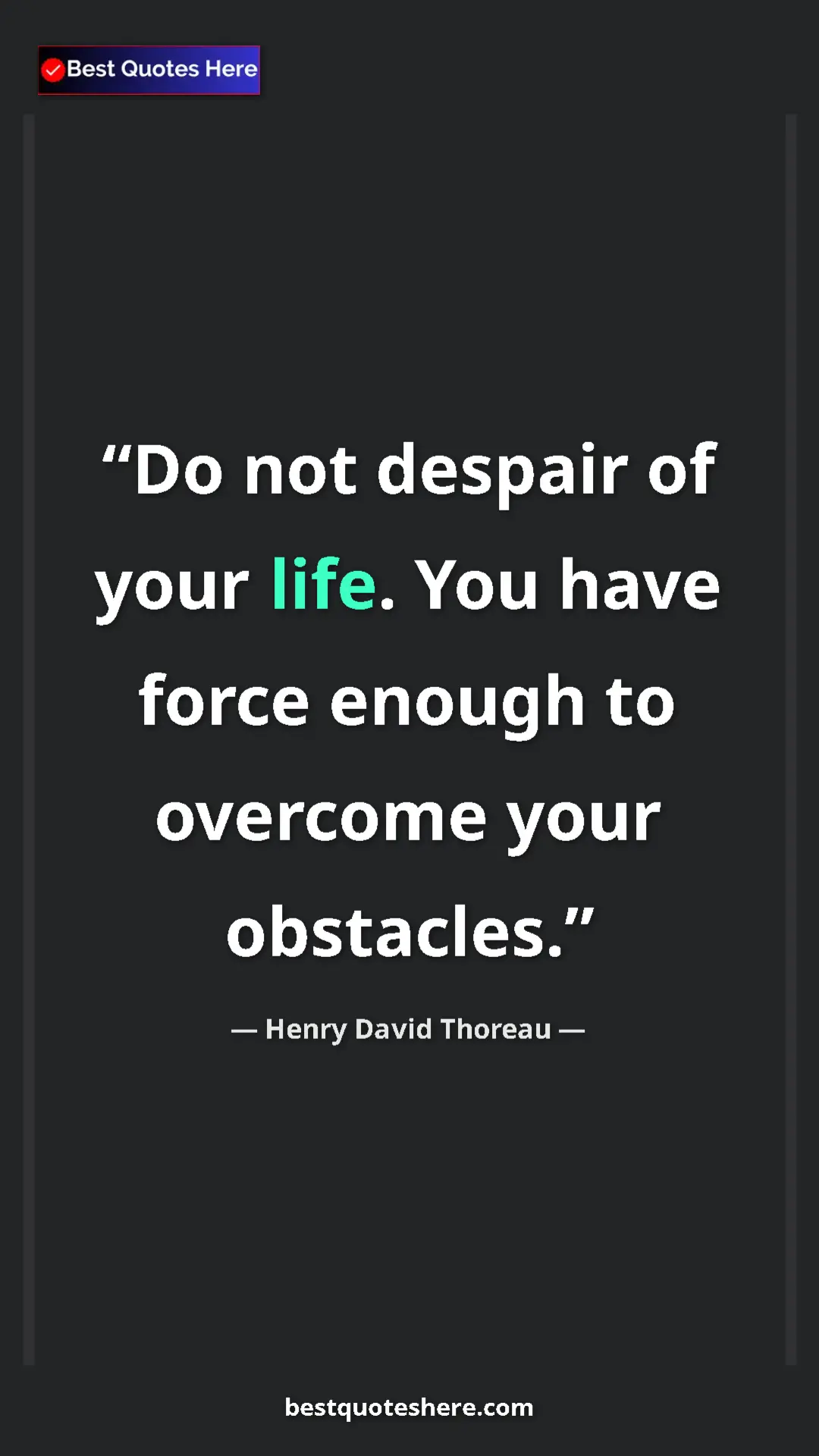Henry David Thoreau Quote Card: "Do not despair of your life. You have force enough to..." Pinterest quote poster by Henry David Thoreau: "Do not despair of your life. You have force enough to..."
