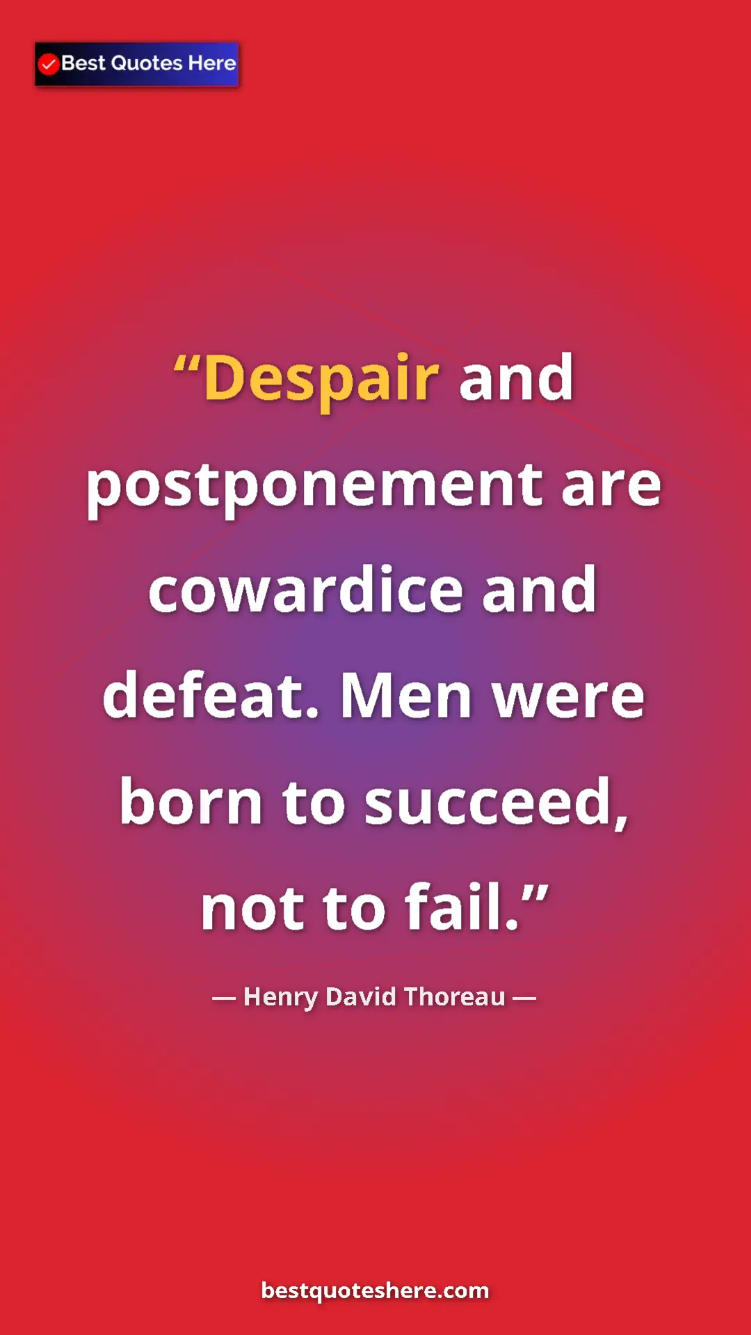 Henry David Thoreau Quote Card: "Despair and postponement are cowardice and defeat. Men were..." Pinterest quote poster by Henry David Thoreau: "Despair and postponement are cowardice and defeat. Men were..."
