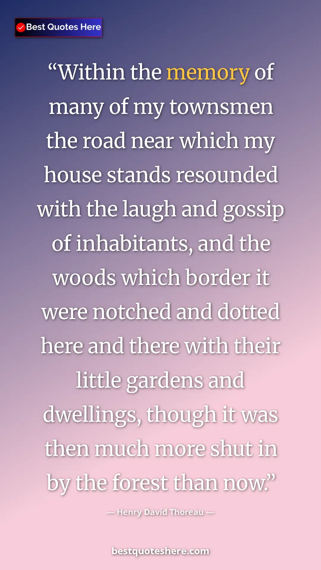Pinterest quote poster by Henry David Thoreau: "Within the memory of many of my townsmen the road near..."