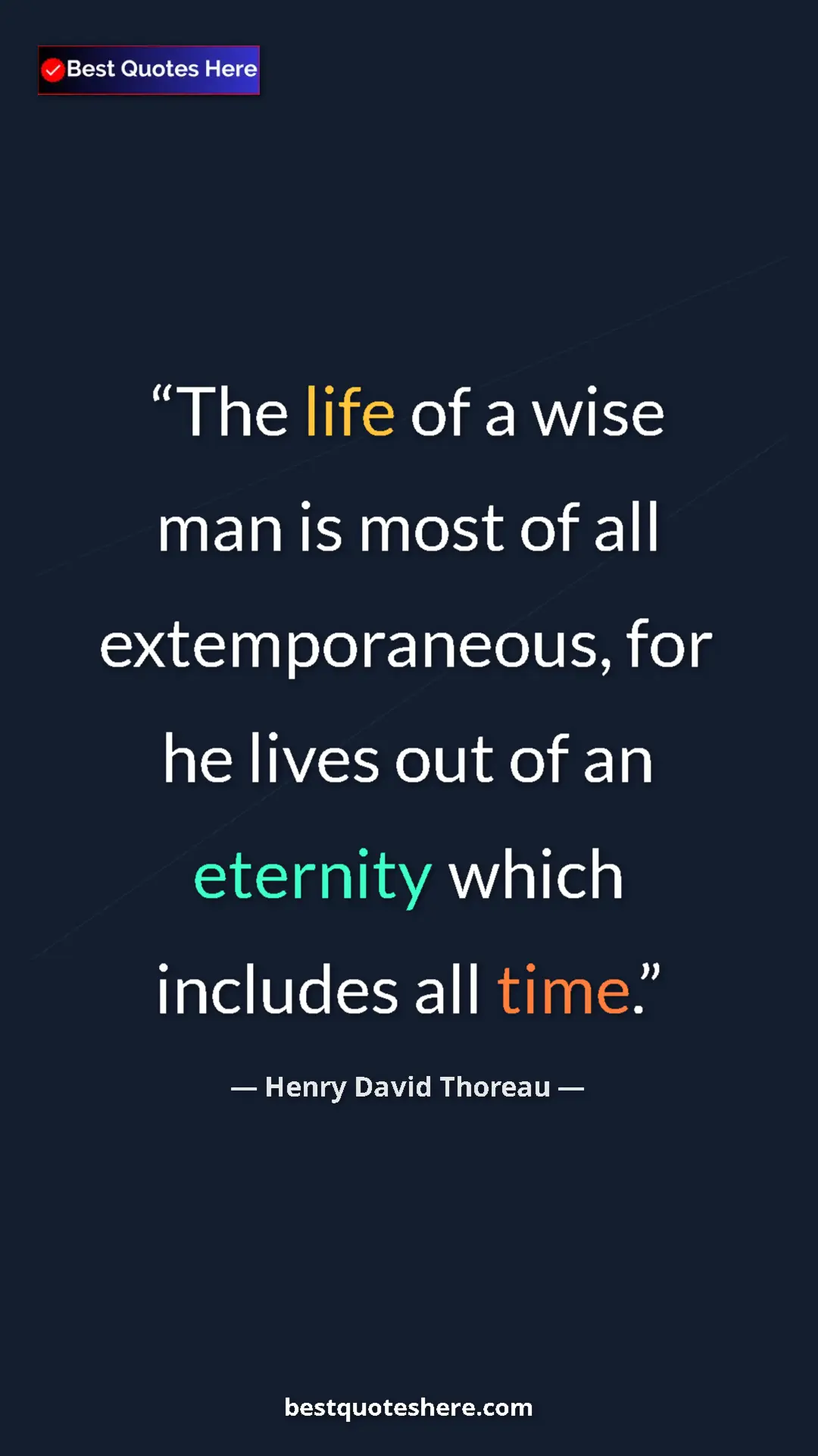 Henry David Thoreau Quote Card: "The life of a wise man is most of all extemporaneous, for..." Pinterest quote poster by Henry David Thoreau: "The life of a wise man is most of all extemporaneous, for..."