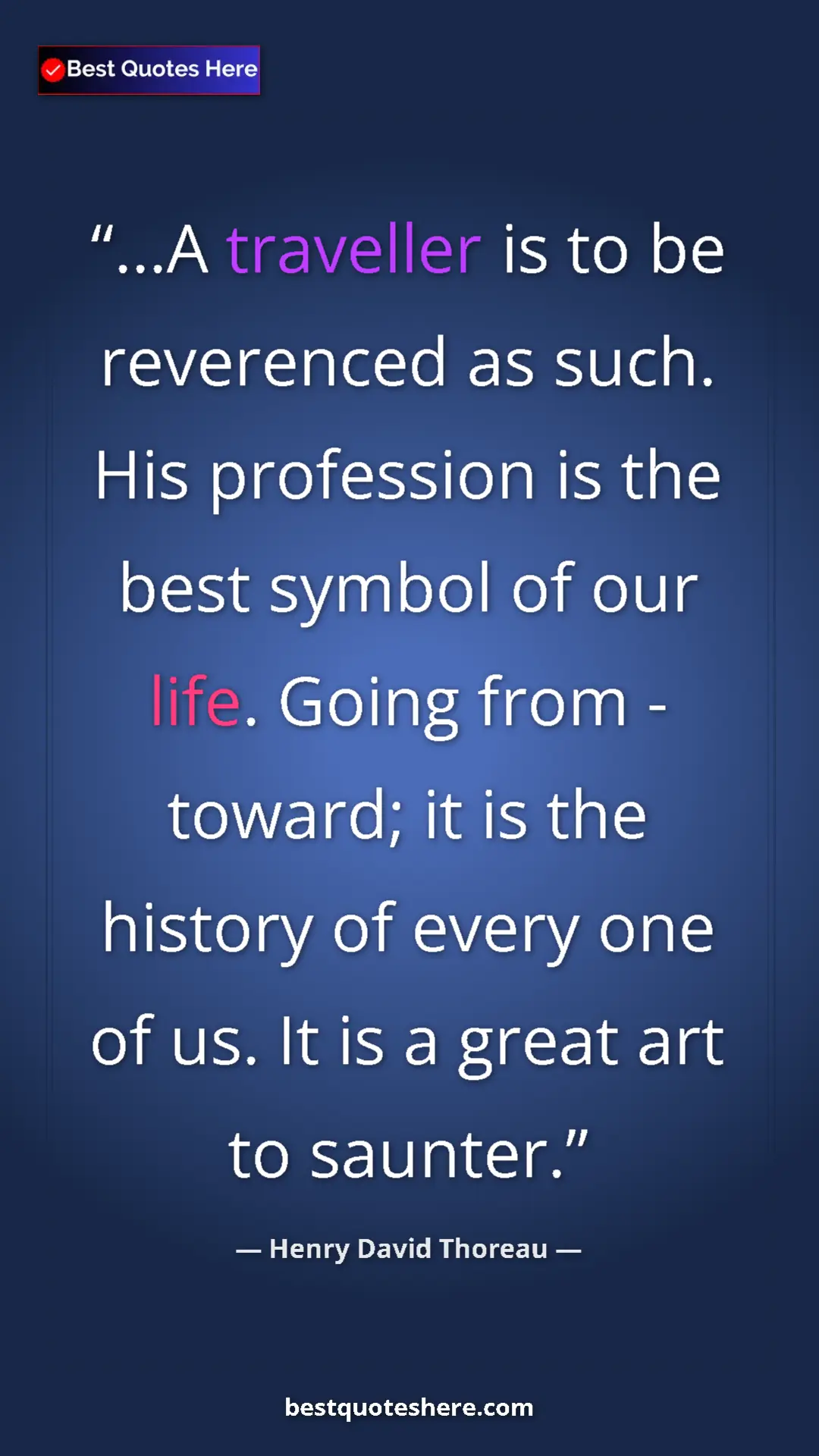 Henry David Thoreau Quote Card: "...A traveller is to be reverenced as such. His profession..." Pinterest quote poster by Henry David Thoreau: "...A traveller is to be reverenced as such. His profession..."