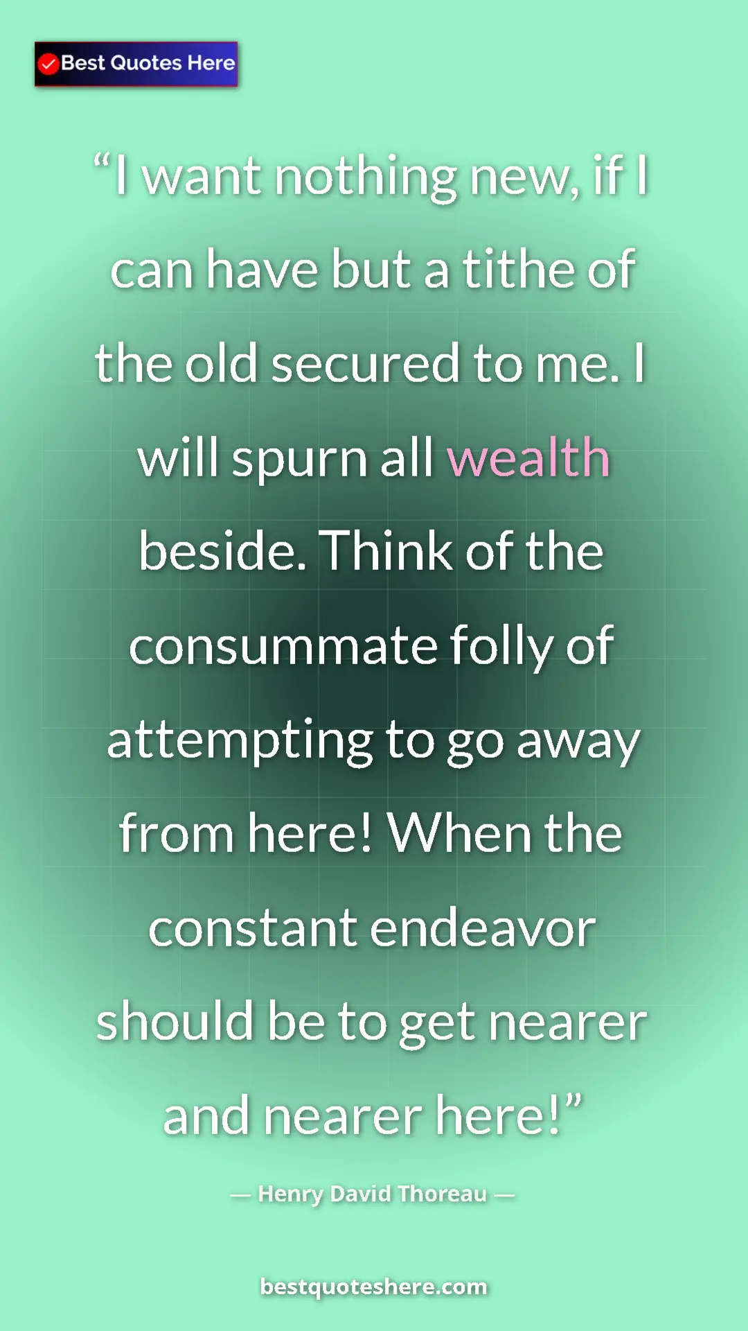 Pinterest quote poster by Henry David Thoreau: "I want nothing new, if I can have but a tithe of the old..."