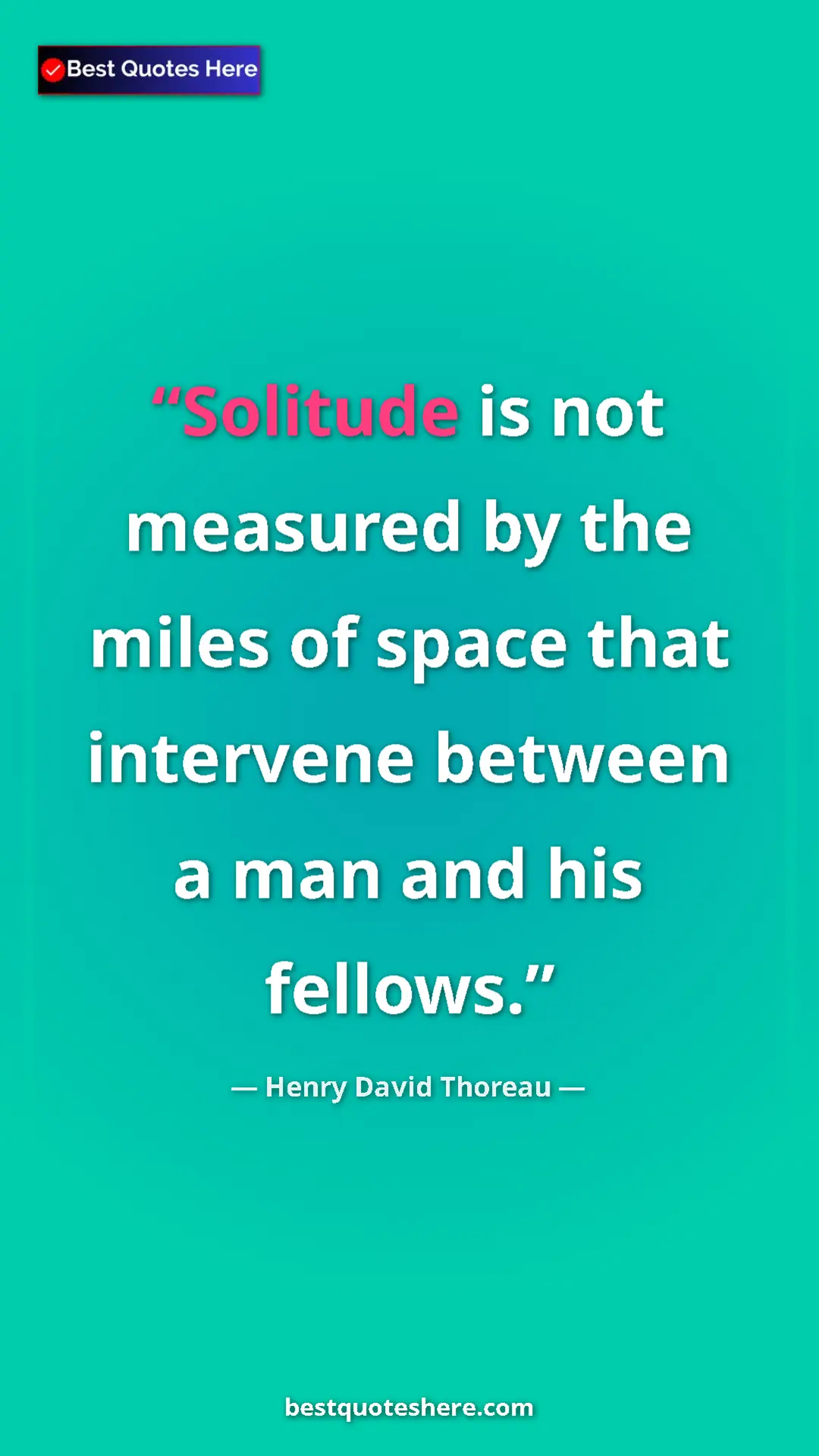 Henry David Thoreau Quote Card: "Solitude is not measured by the miles of space that..." Pinterest quote poster by Henry David Thoreau: "Solitude is not measured by the miles of space that..."