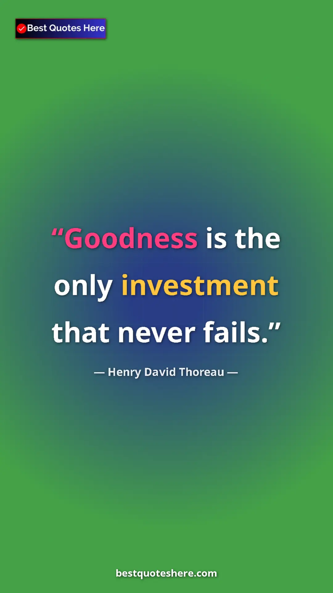 Henry David Thoreau Quote Card: "Goodness is the only investment that never fails." Pinterest quote poster by Henry David Thoreau: "Goodness is the only investment that never fails."