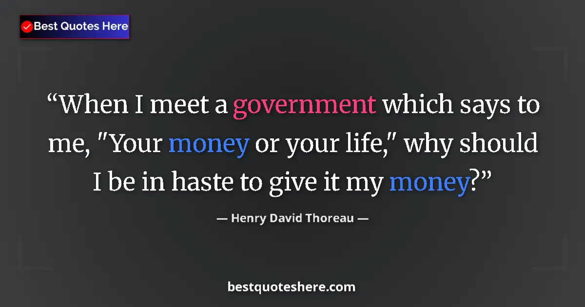 Image for the quote by Henry David Thoreau: When I meet a government which says to me, 