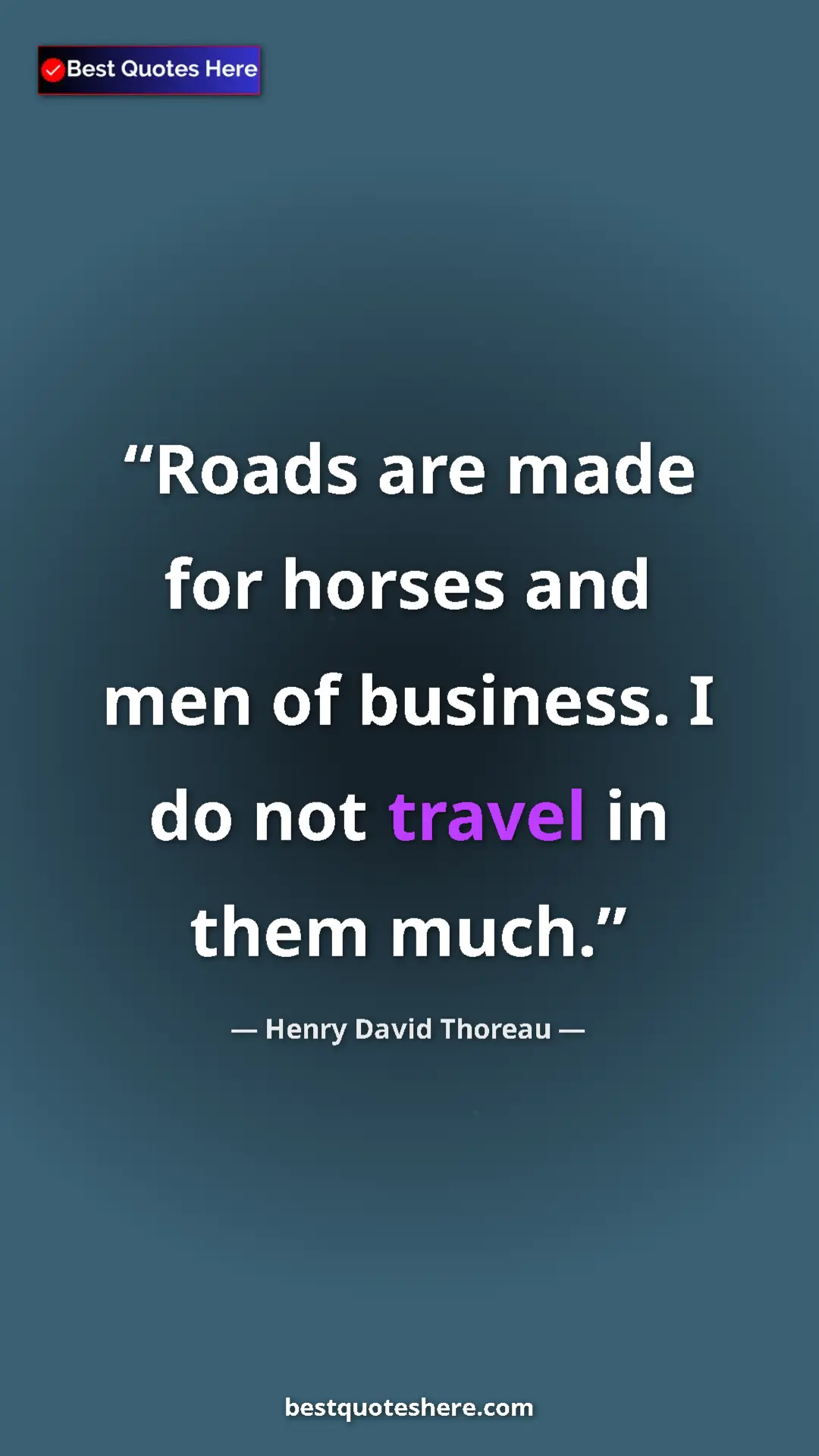 Henry David Thoreau Quote Card: "Roads are made for horses and men of business. I do not..." Pinterest quote poster by Henry David Thoreau: "Roads are made for horses and men of business. I do not..."