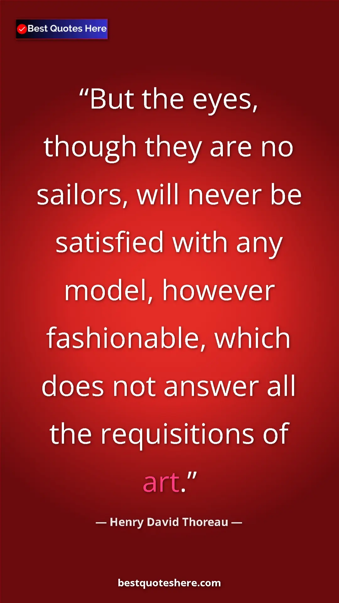 Henry David Thoreau Quote Card: "But the eyes, though they are no sailors, will never be..." Pinterest quote poster by Henry David Thoreau: "But the eyes, though they are no sailors, will never be..."