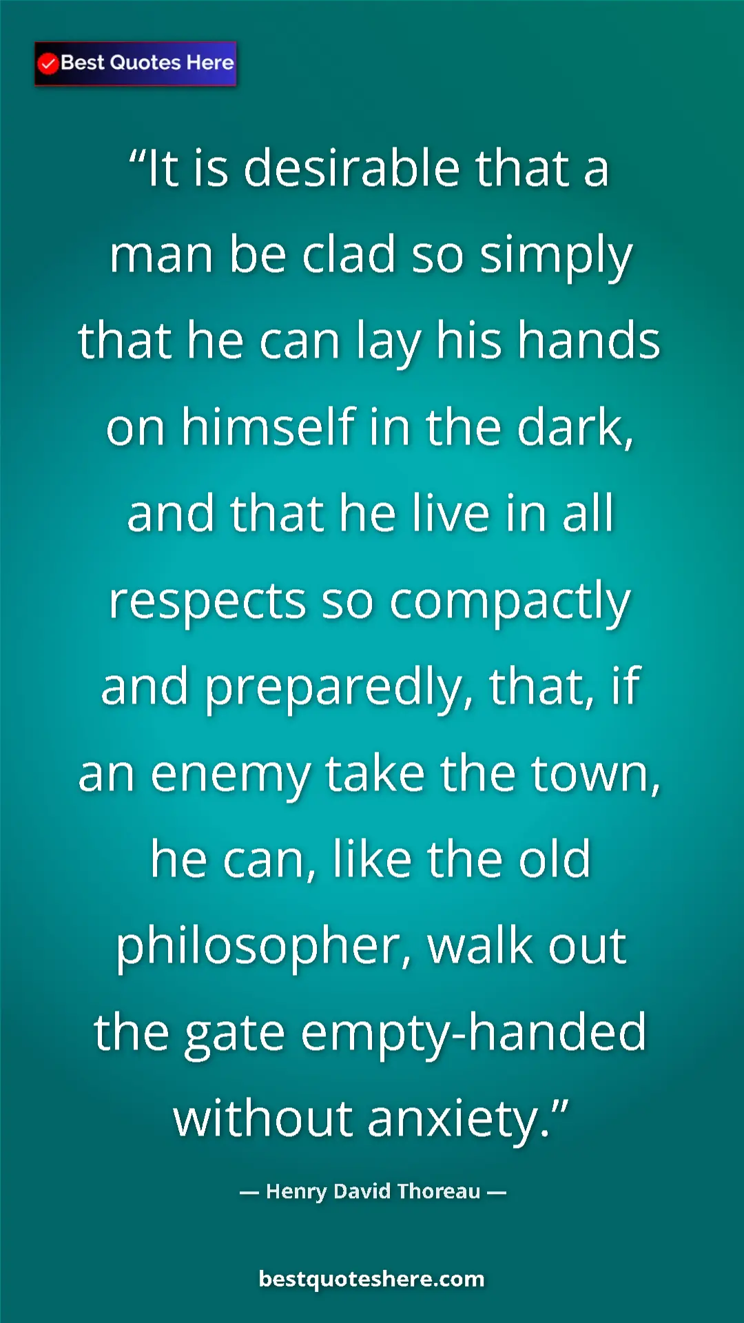 Henry David Thoreau Quote Card: "It is desirable that a man be clad so simply that he can..." Pinterest quote poster by Henry David Thoreau: "It is desirable that a man be clad so simply that he can..."