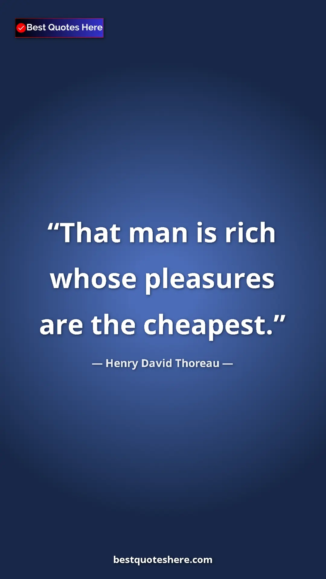 Henry David Thoreau Quote Card: "That man is rich whose pleasures are the cheapest." Pinterest quote poster by Henry David Thoreau: "That man is rich whose pleasures are the cheapest."