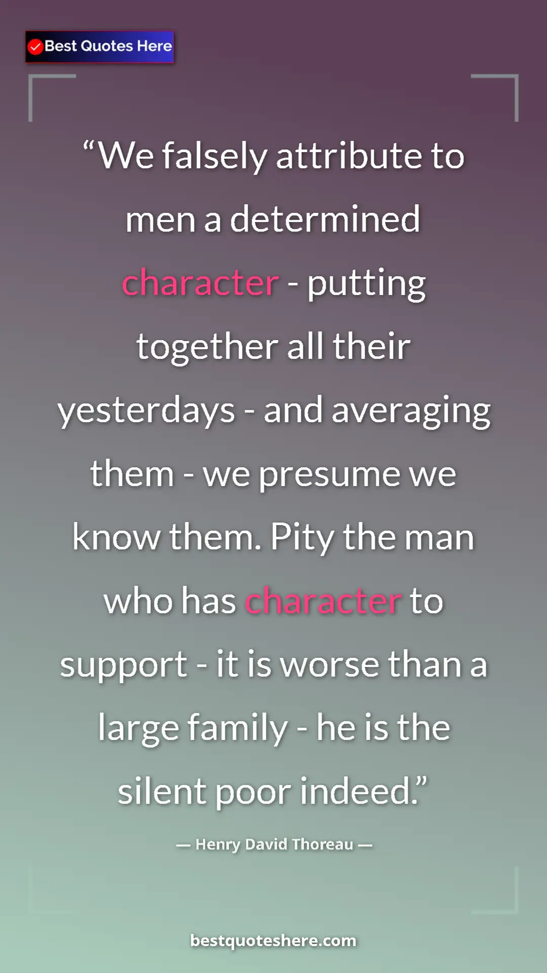 Pinterest quote poster by Henry David Thoreau: "We falsely attribute to men a determined character -..."