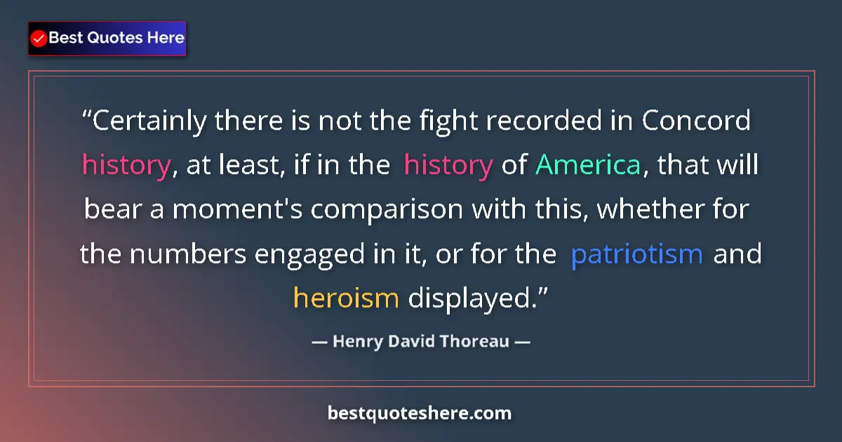 Henry David Thoreau quote: "Certainly there is not the fight recorded in Concord..."
