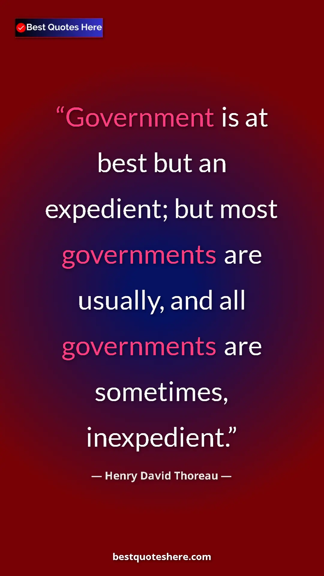 Henry David Thoreau Quote Card: "Government is at best but an expedient; but most..." Pinterest quote poster by Henry David Thoreau: "Government is at best but an expedient; but most..."