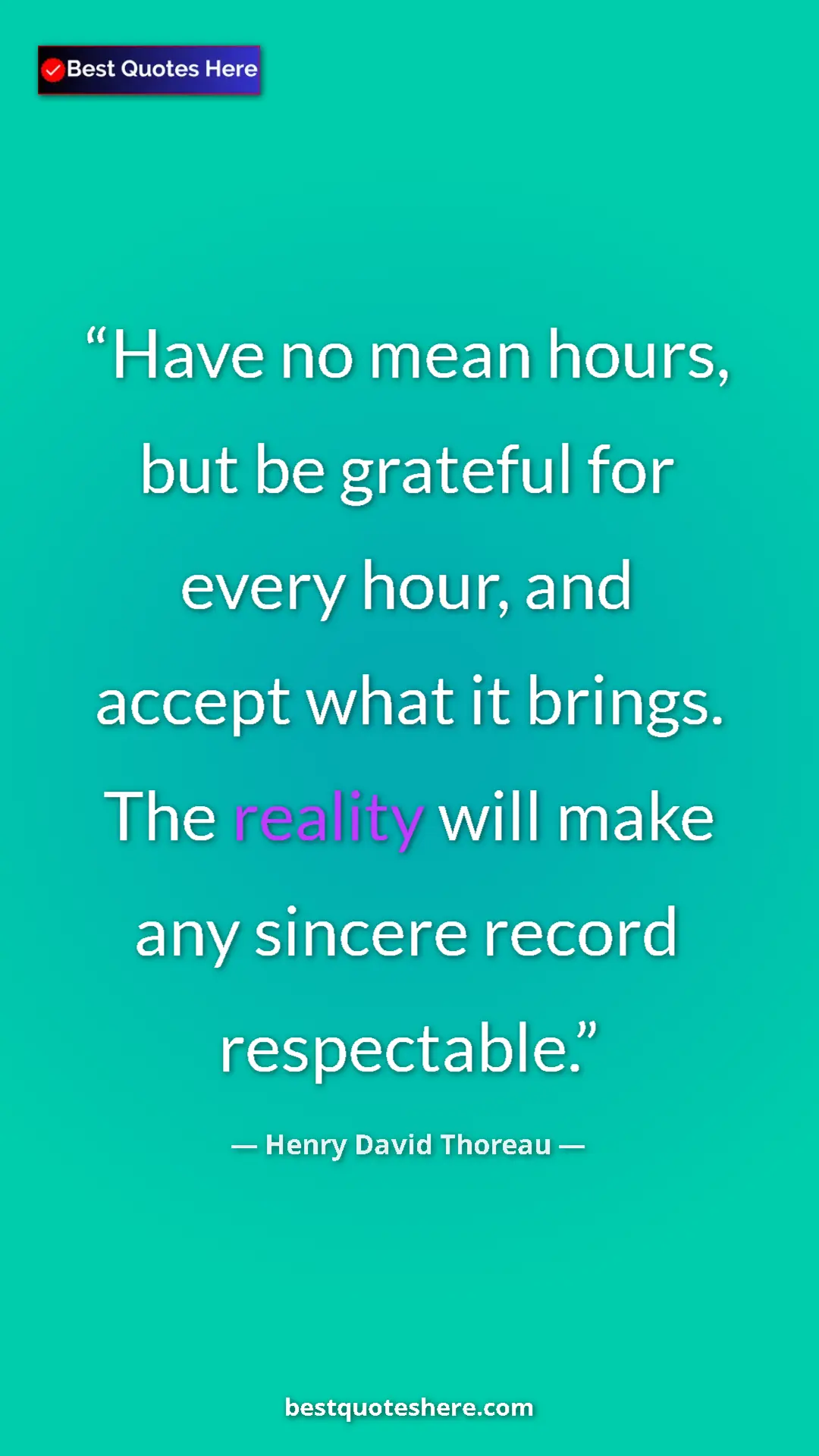 Henry David Thoreau Quote Card: "Have no mean hours, but be grateful for every hour, and..." Pinterest quote poster by Henry David Thoreau: "Have no mean hours, but be grateful for every hour, and..."