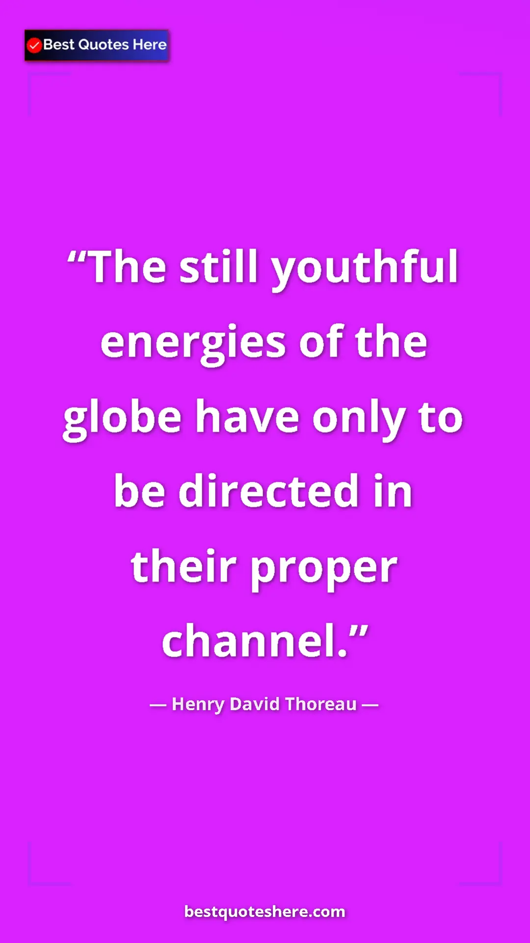 Henry David Thoreau Quote Card: "The still youthful energies of the globe have only to be..." Pinterest quote poster by Henry David Thoreau: "The still youthful energies of the globe have only to be..."