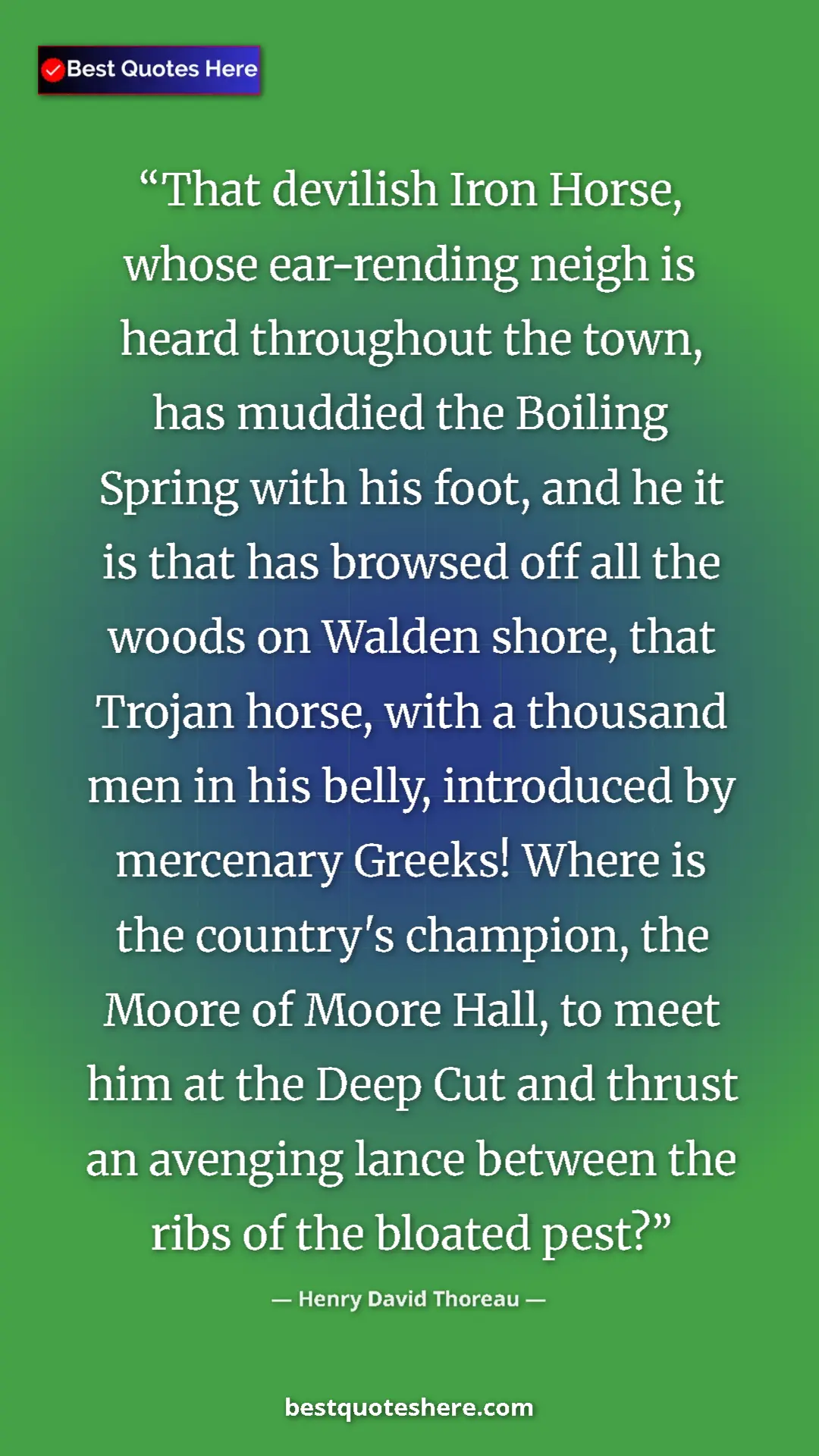 Henry David Thoreau Quote Card: "That devilish Iron Horse, whose ear-rending neigh is heard..." Pinterest quote poster by Henry David Thoreau: "That devilish Iron Horse, whose ear-rending neigh is heard..."