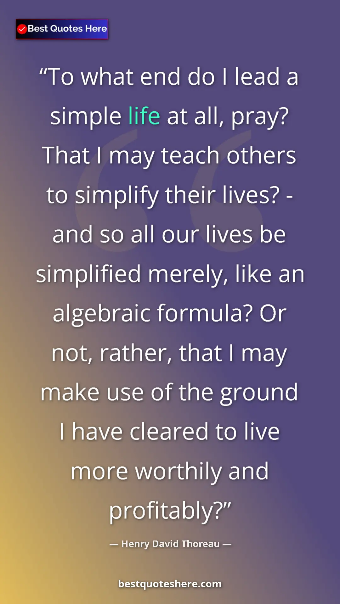 Henry David Thoreau Quote Card: "To what end do I lead a simple life at all, pray? That I..." Pinterest quote poster by Henry David Thoreau: "To what end do I lead a simple life at all, pray? That I..."