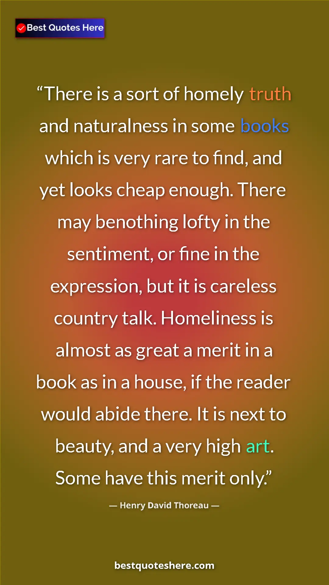 Pinterest quote poster by Henry David Thoreau: "There is a sort of homely truth and naturalness in some..."