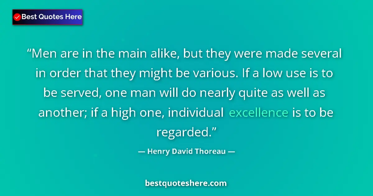 Henry David Thoreau Quote: "Men are in the main alike, but they were made several in..." Henry David Thoreau quote: "Men are in the main alike, but they were made several in..."