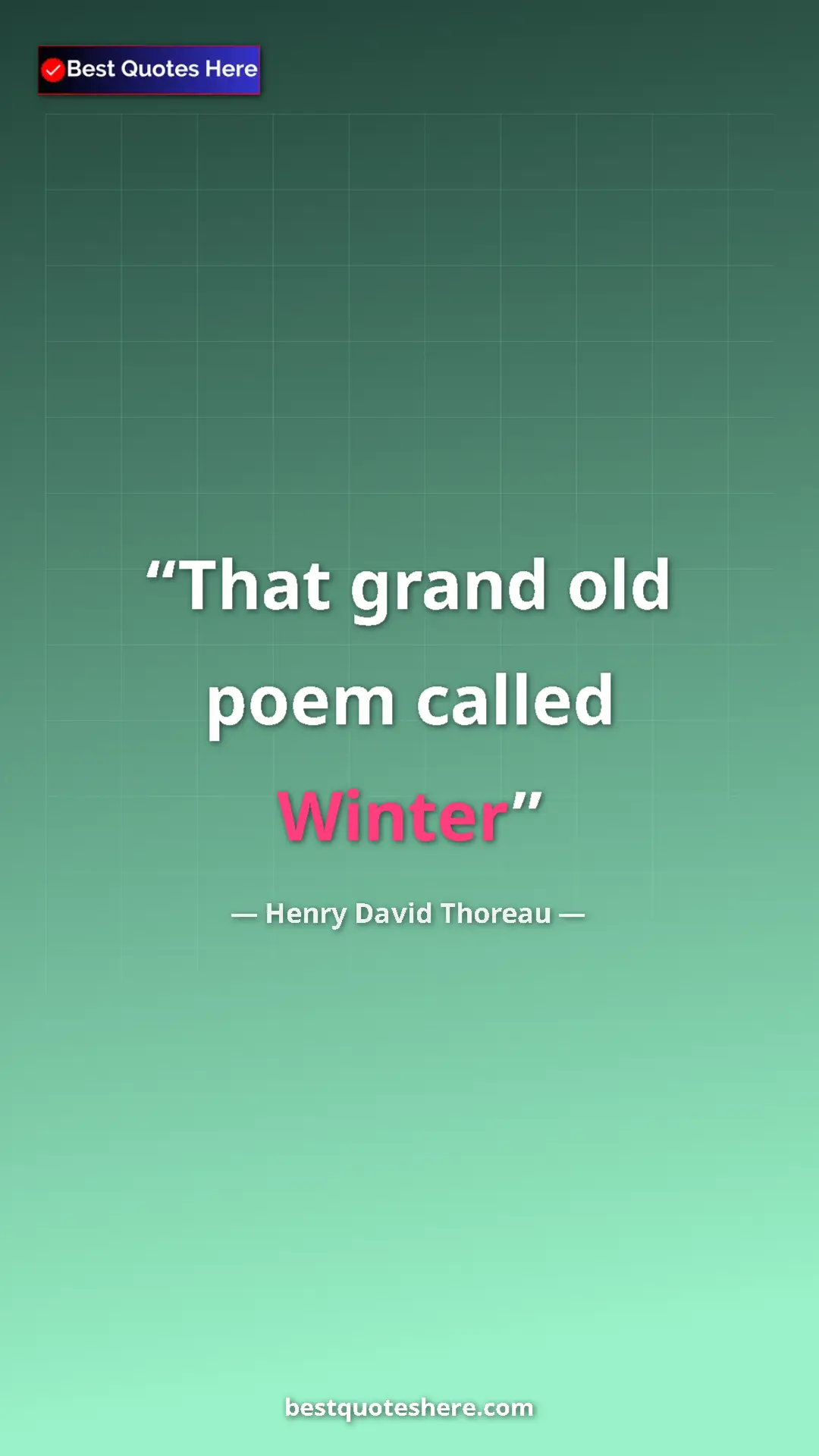 Henry David Thoreau Quote Card: "That grand old poem called Winter" Pinterest quote poster by Henry David Thoreau: "That grand old poem called Winter"