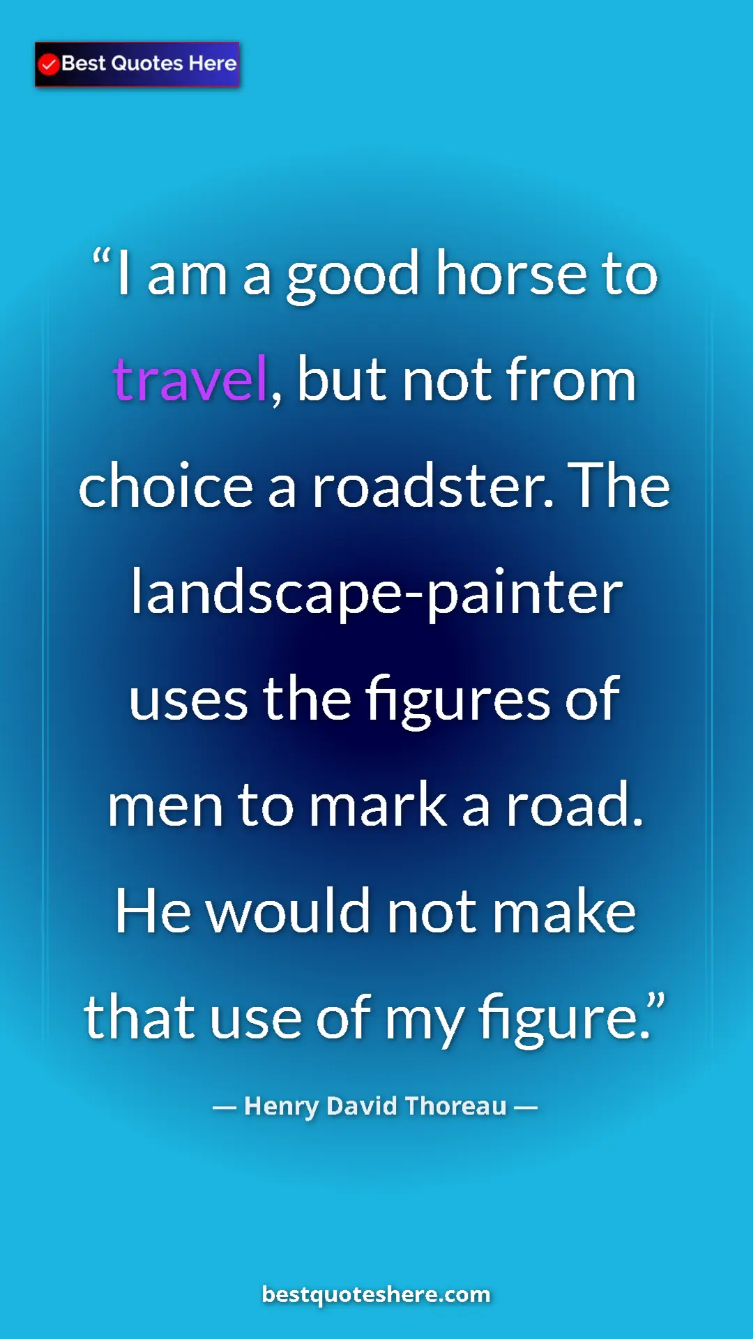 Henry David Thoreau Quote Card: "I am a good horse to travel, but not from choice a..." Pinterest quote poster by Henry David Thoreau: "I am a good horse to travel, but not from choice a..."