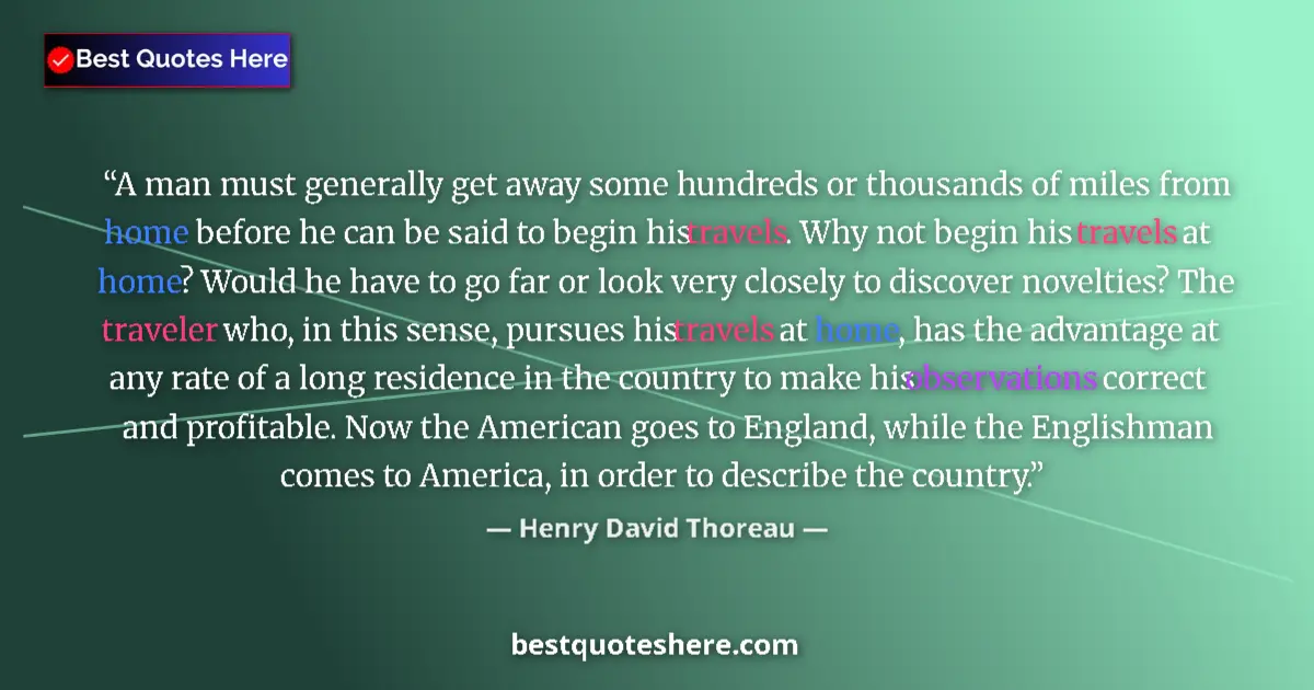 Henry David Thoreau quote: "A man must generally get away some hundreds or thousands of..."