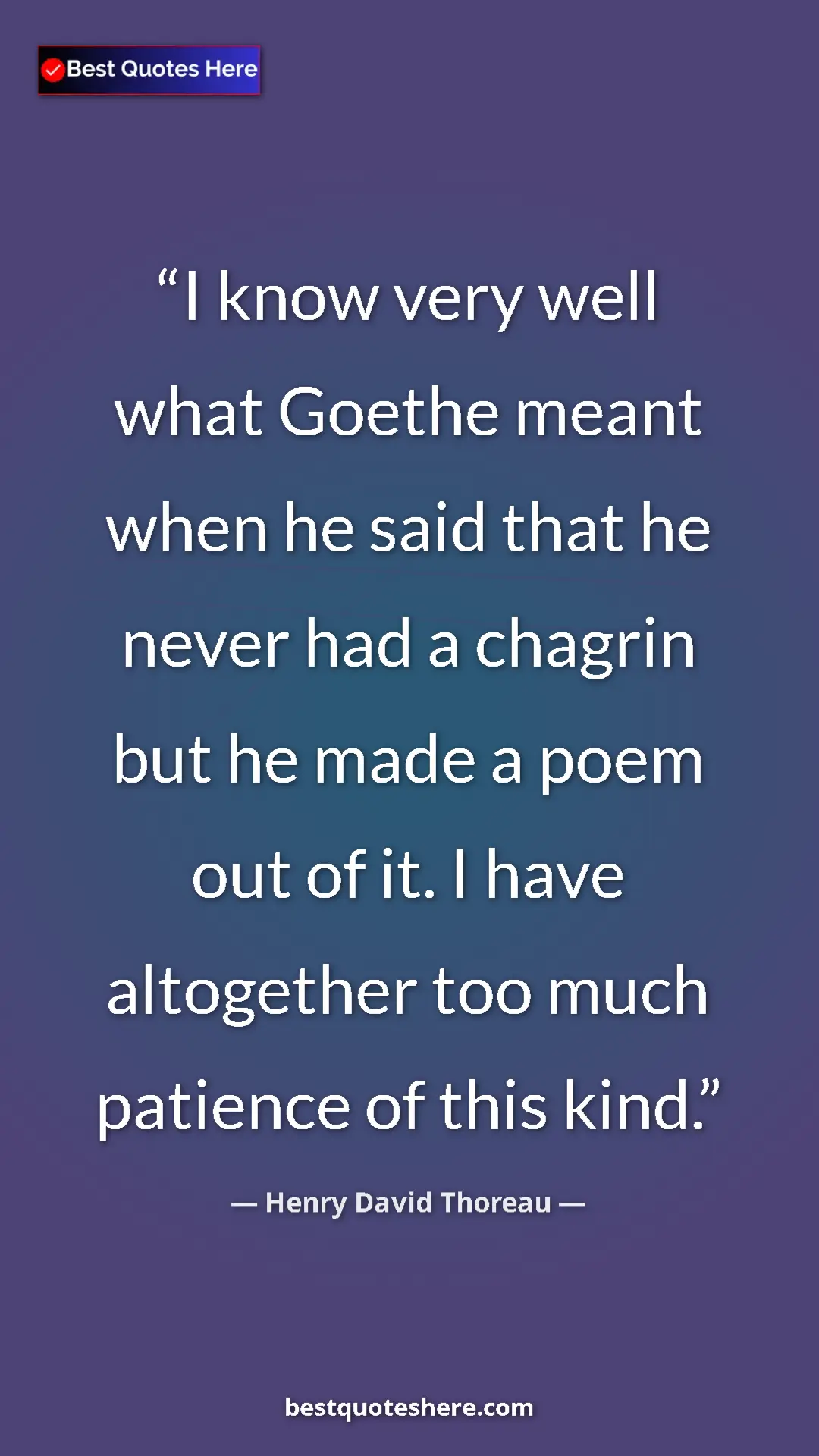 Henry David Thoreau Quote Card: "I know very well what Goethe meant when he said that he..." Pinterest quote poster by Henry David Thoreau: "I know very well what Goethe meant when he said that he..."