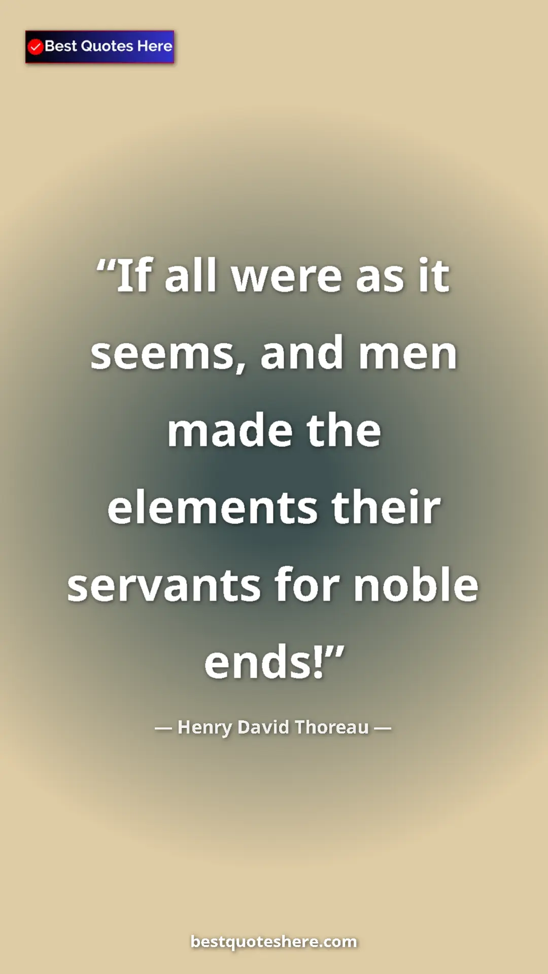 Henry David Thoreau Quote Card: "If all were as it seems, and men made the elements their..." Pinterest quote poster by Henry David Thoreau: "If all were as it seems, and men made the elements their..."