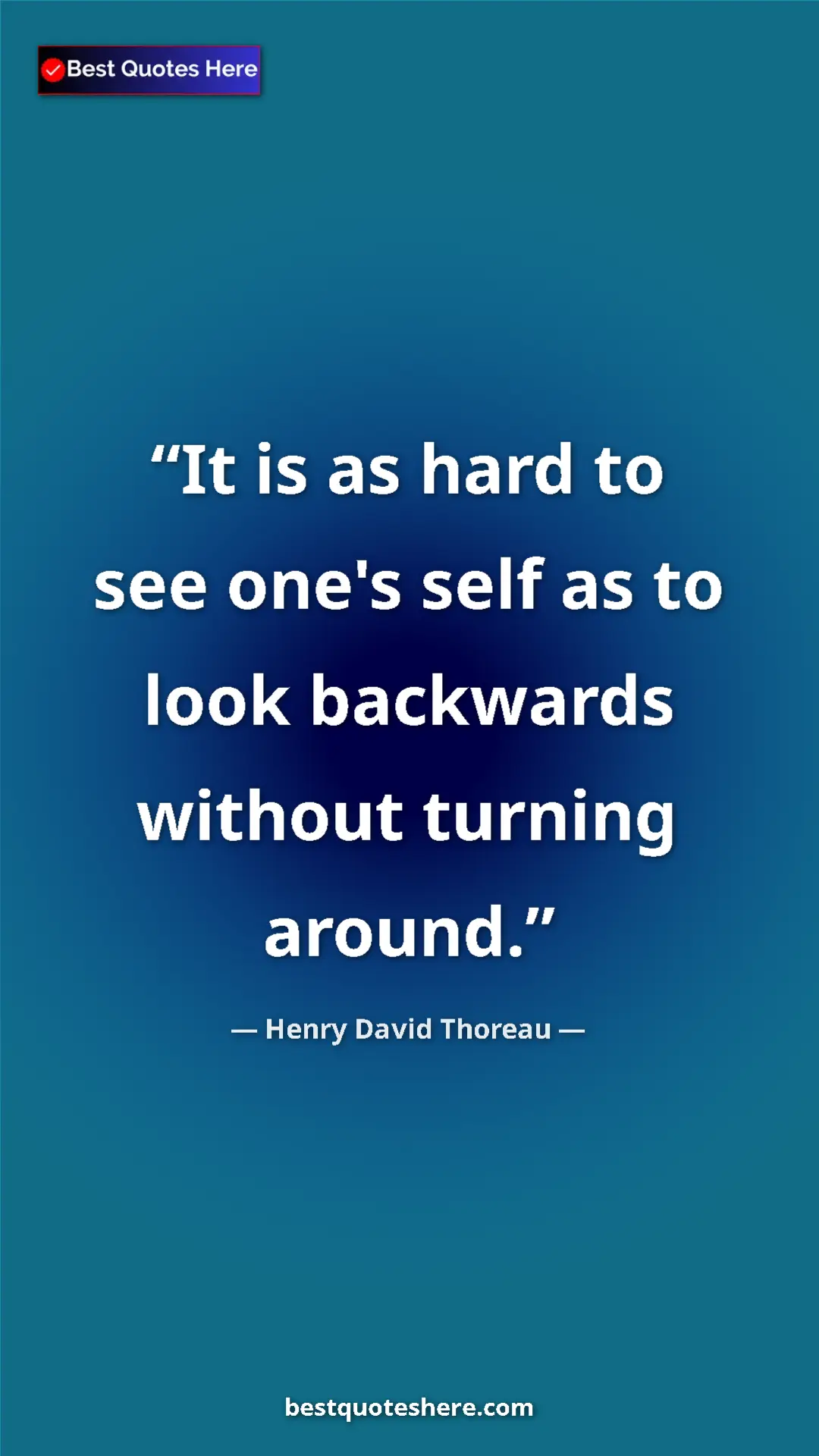 Pinterest quote poster by Henry David Thoreau: "It is as hard to see one's self as to look backwards..."
