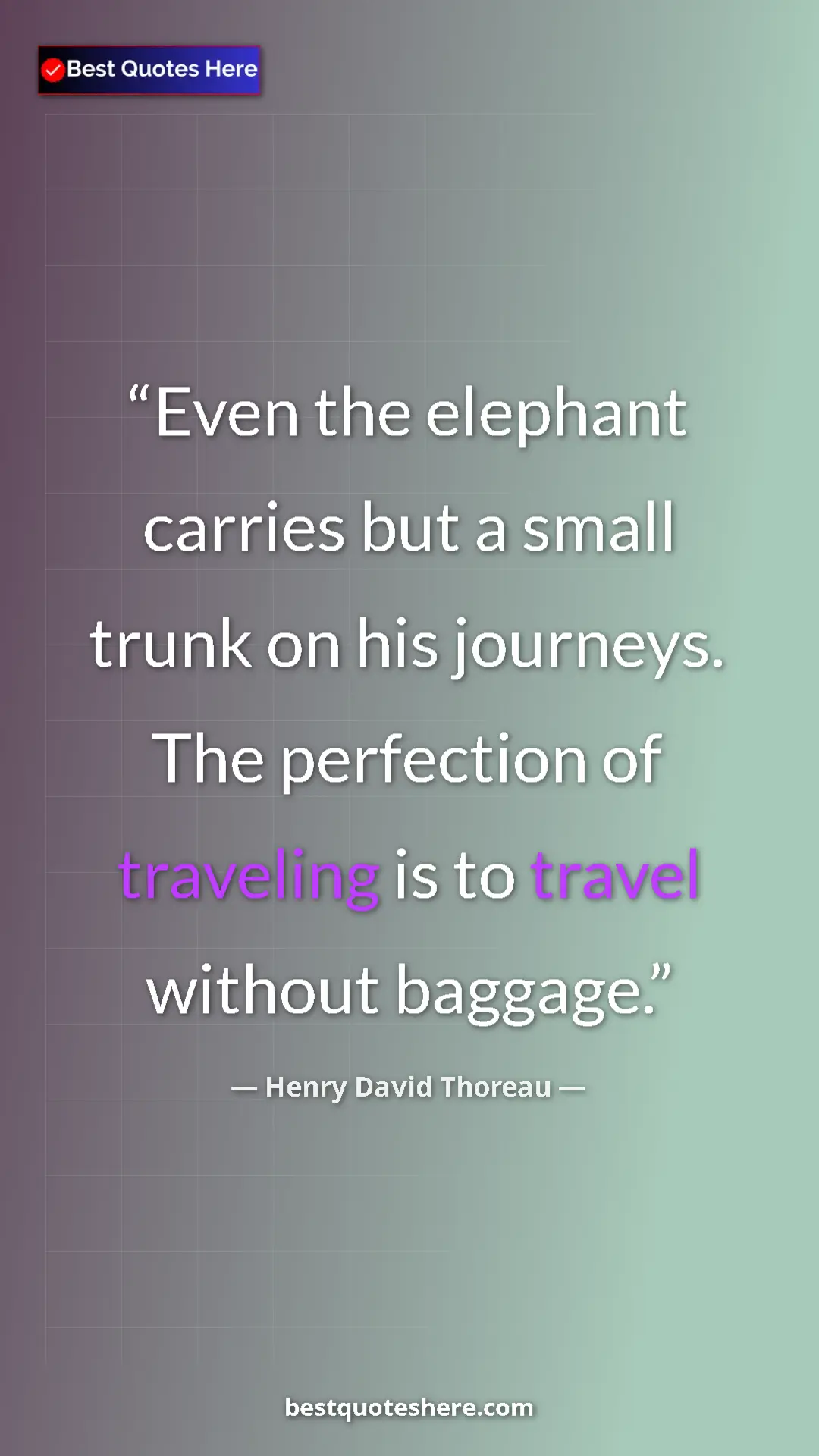 Henry David Thoreau Quote Card: "Even the elephant carries but a small trunk on his..." Pinterest quote poster by Henry David Thoreau: "Even the elephant carries but a small trunk on his..."
