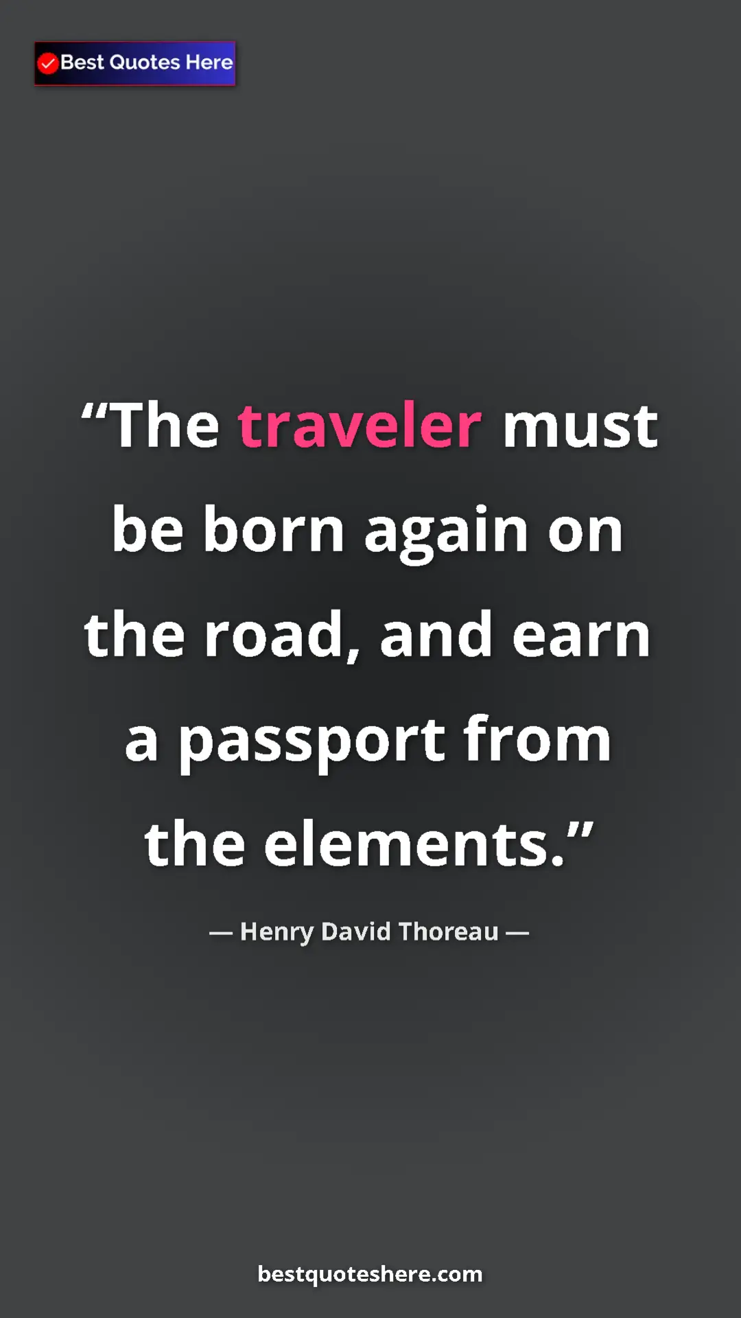Henry David Thoreau Quote Card: "The traveler must be born again on the road, and earn a..." Pinterest quote poster by Henry David Thoreau: "The traveler must be born again on the road, and earn a..."