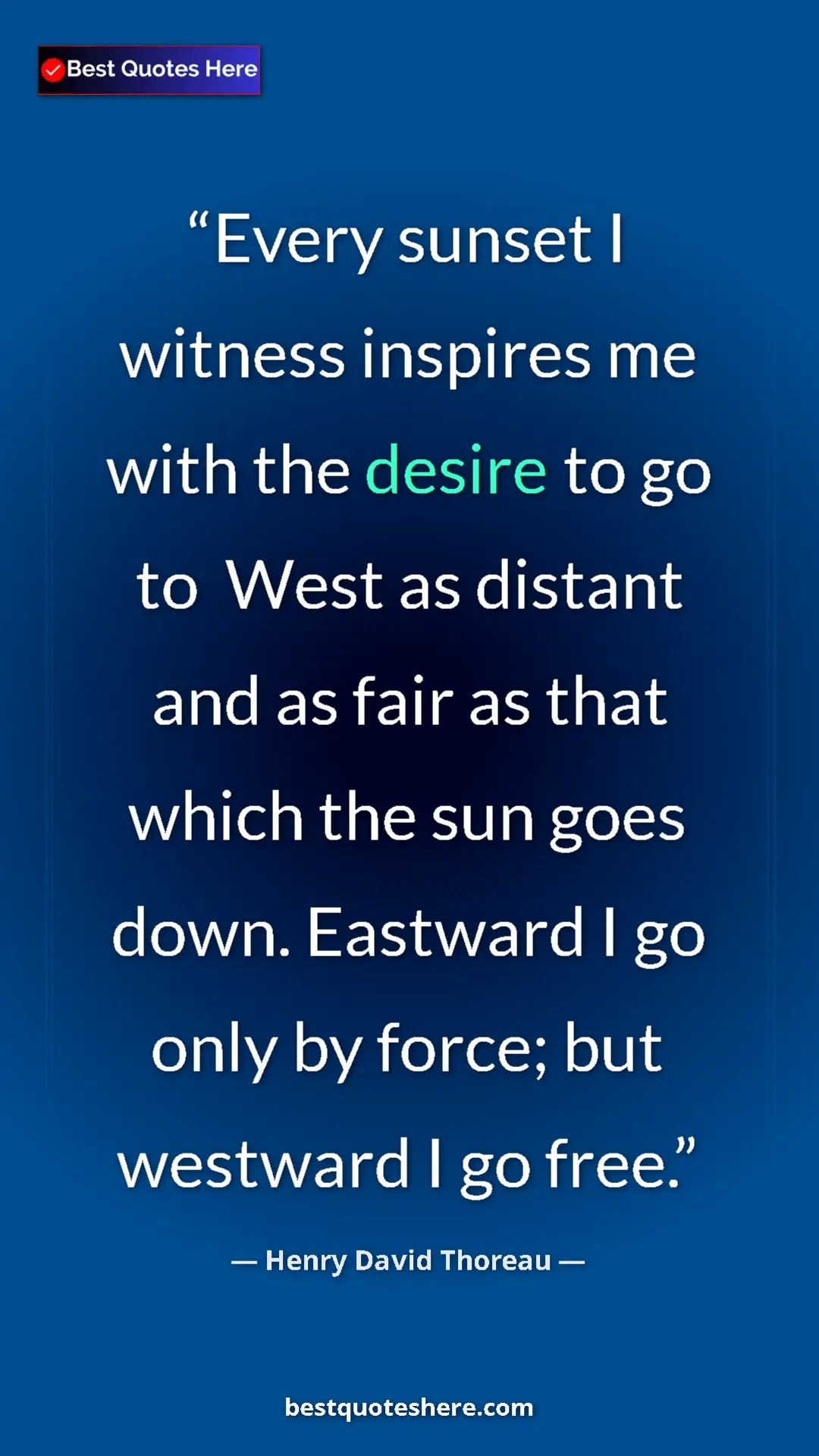 Pinterest quote poster by Henry David Thoreau: "Every sunset I witness inspires me with the desire to go to..."