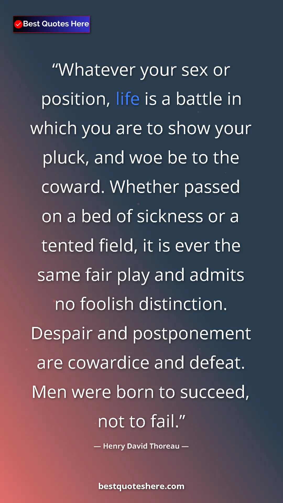 Henry David Thoreau Quote Card: "Whatever your sex or position, life is a battle in which..." Pinterest quote poster by Henry David Thoreau: "Whatever your sex or position, life is a battle in which..."