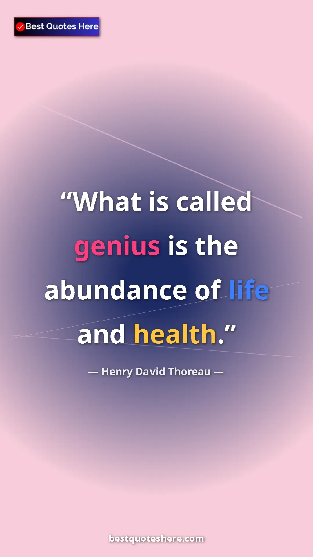 Pinterest quote poster by Henry David Thoreau: "What is called genius is the abundance of life and health."