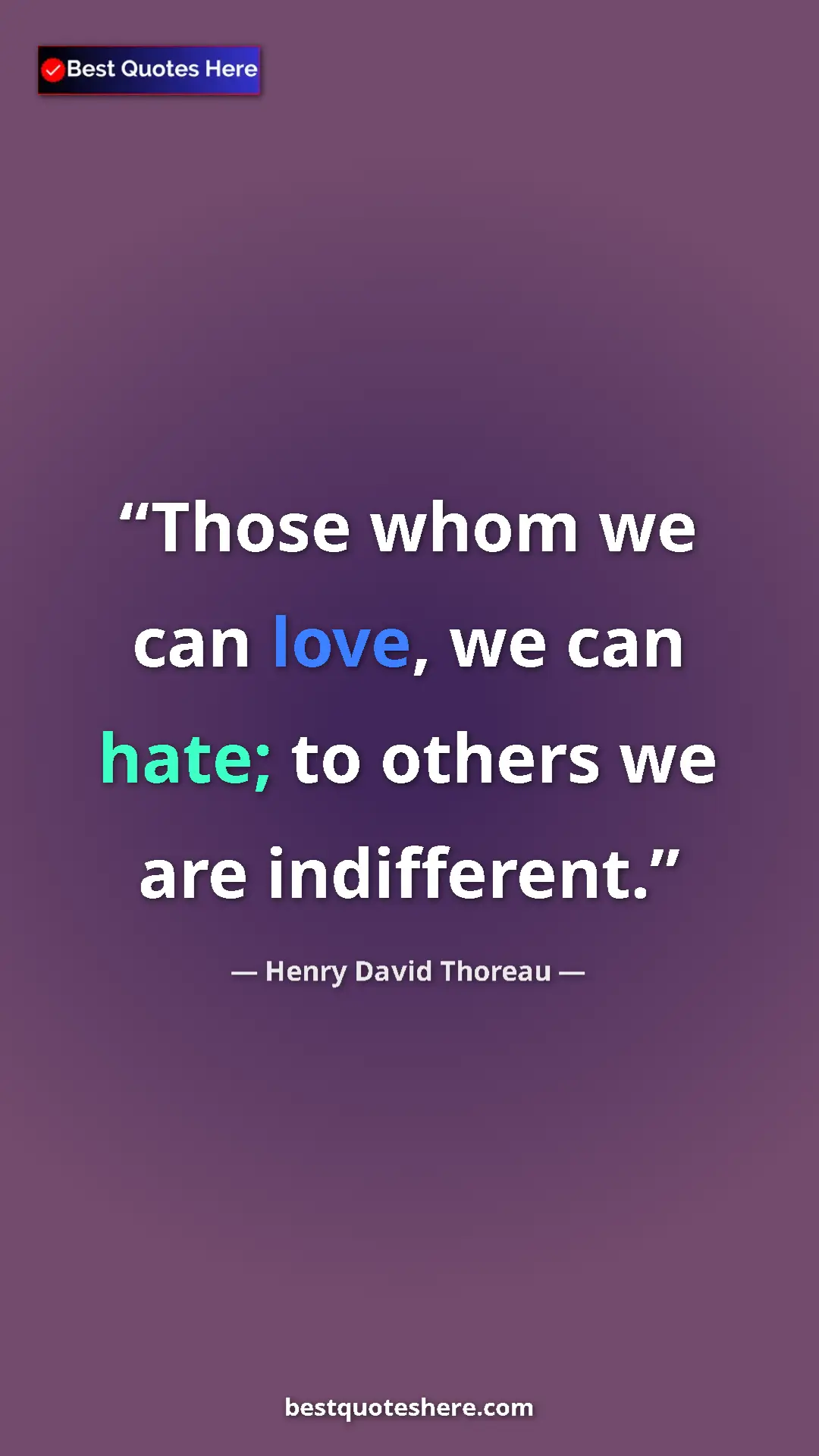 Pinterest quote poster by Henry David Thoreau: "Those whom we can love, we can hate; to others we are..."
