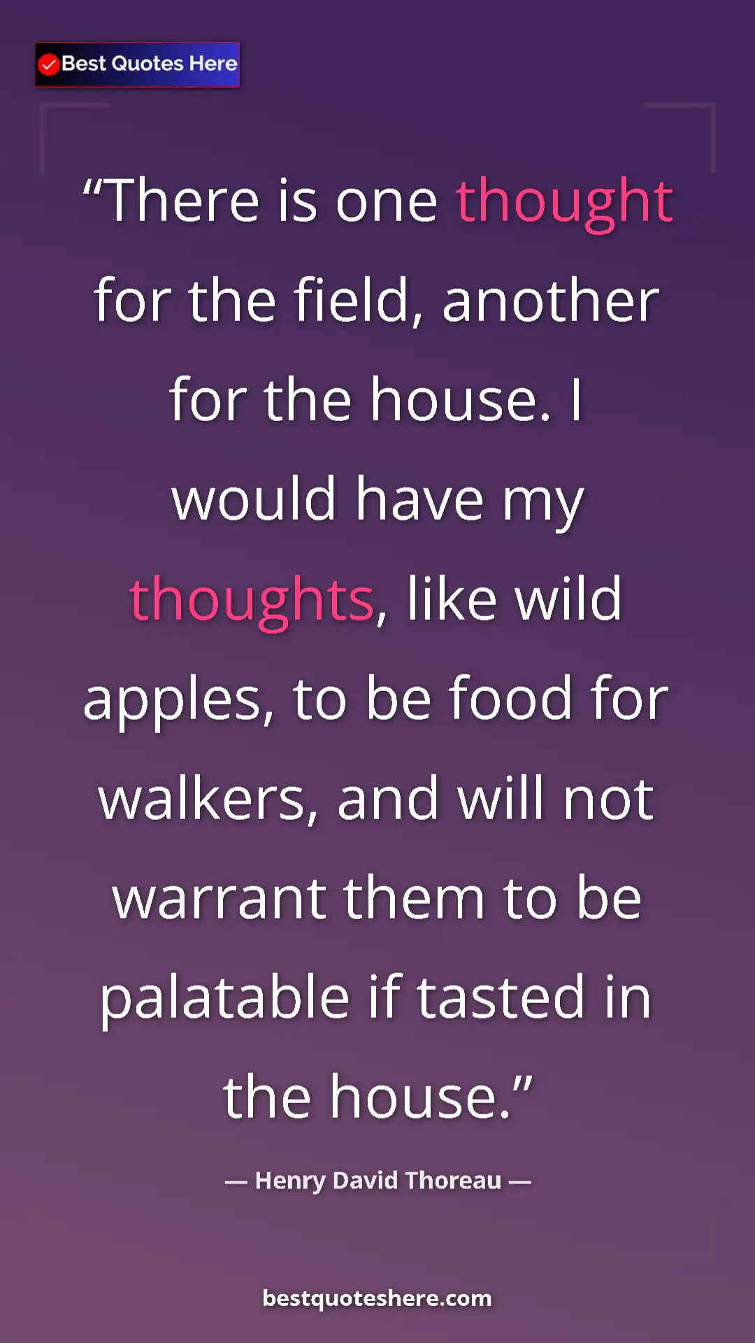 Henry David Thoreau Quote Card: "There is one thought for the field, another for the house...." Pinterest quote poster by Henry David Thoreau: "There is one thought for the field, another for the house...."