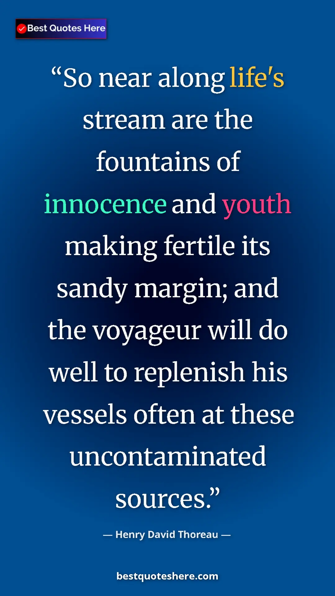 Henry David Thoreau Quote Card: "So near along life's stream are the fountains of innocence..." Pinterest quote poster by Henry David Thoreau: "So near along life's stream are the fountains of innocence..."