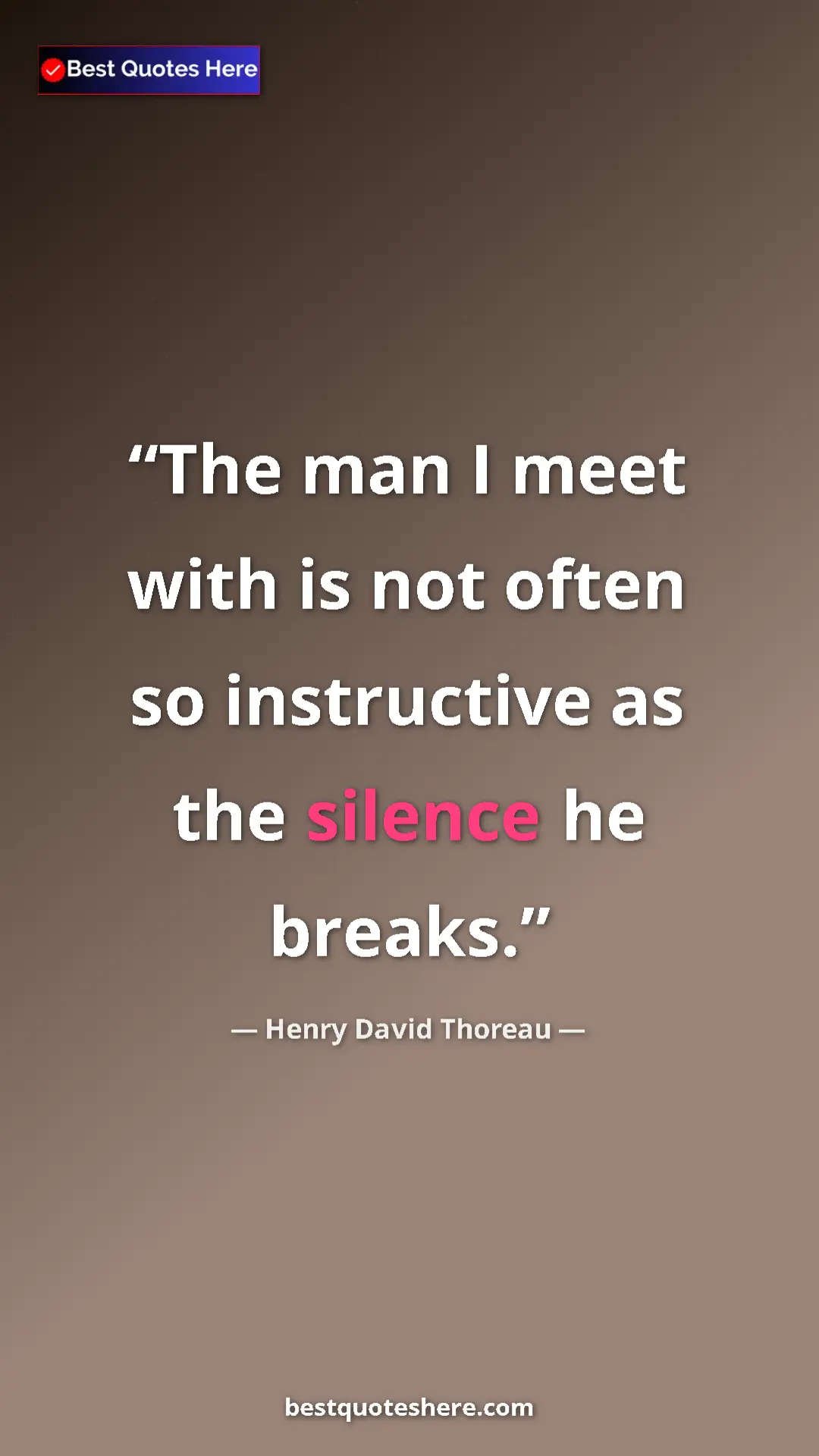 Henry David Thoreau Quote Card: "The man I meet with is not often so instructive as the..." Pinterest quote poster by Henry David Thoreau: "The man I meet with is not often so instructive as the..."