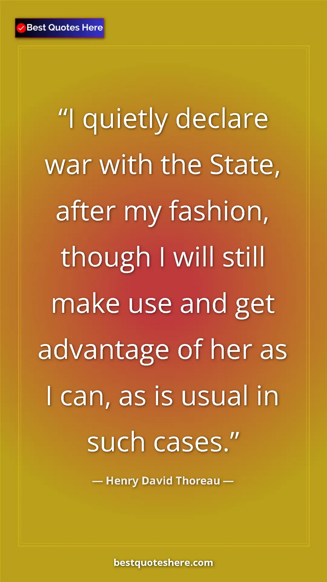 Henry David Thoreau Quote Card: "I quietly declare war with the State, after my fashion,..." Pinterest quote poster by Henry David Thoreau: "I quietly declare war with the State, after my fashion,..."