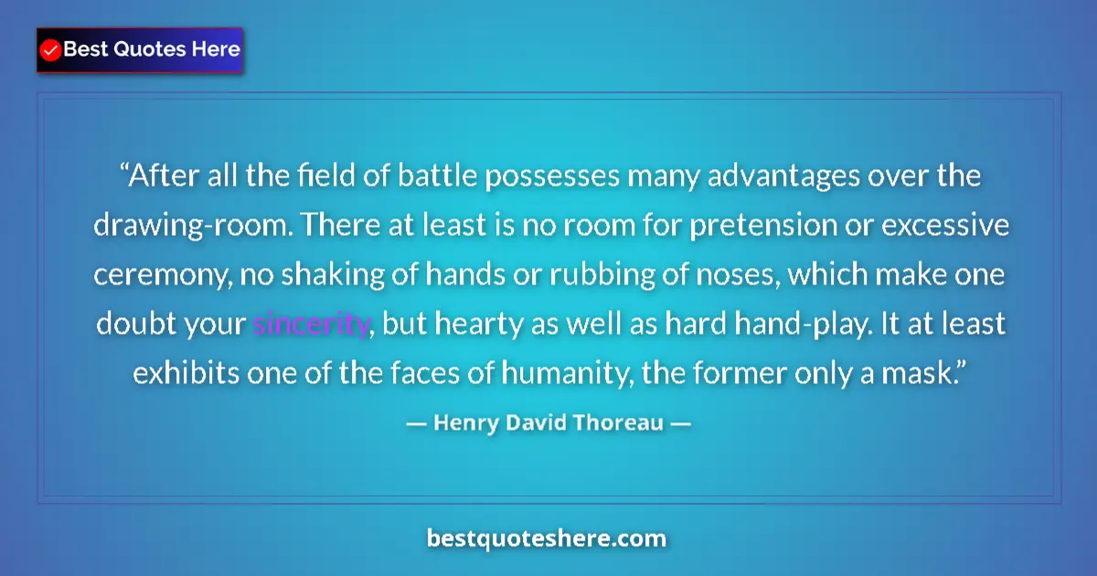 Henry David Thoreau Quote: "After all the field of battle possesses many advantages..." Henry David Thoreau quote: "After all the field of battle possesses many advantages..."