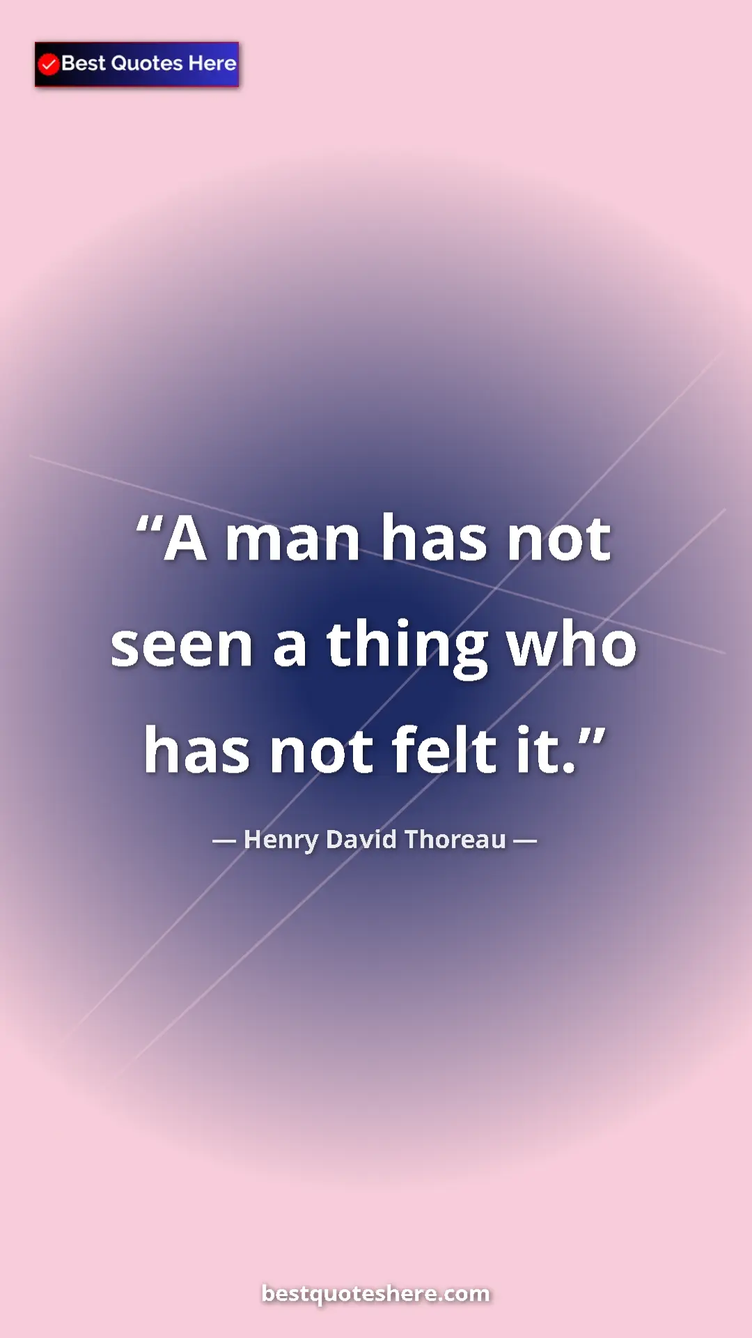 Henry David Thoreau Quote Card: "A man has not seen a thing who has not felt it." Pinterest quote poster by Henry David Thoreau: "A man has not seen a thing who has not felt it."