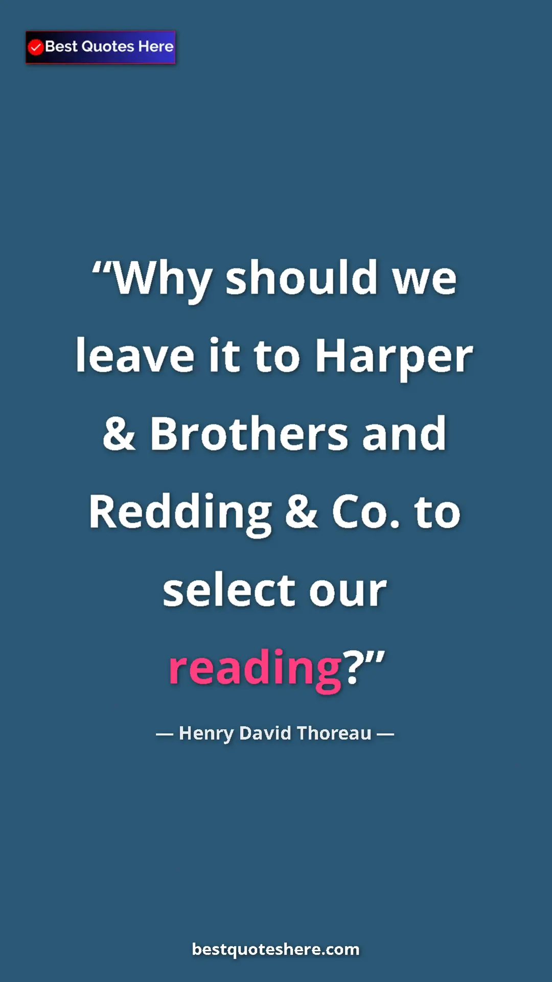 Henry David Thoreau Quote Card: "Why should we leave it to Harper & Brothers and Redding &..." Pinterest quote poster by Henry David Thoreau: "Why should we leave it to Harper & Brothers and Redding &..."