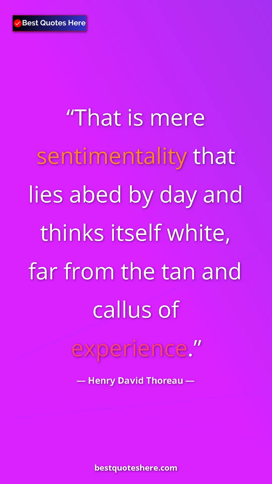 Henry David Thoreau Quote Card: "That is mere sentimentality that lies abed by day and..." Pinterest quote poster by Henry David Thoreau: "That is mere sentimentality that lies abed by day and..."