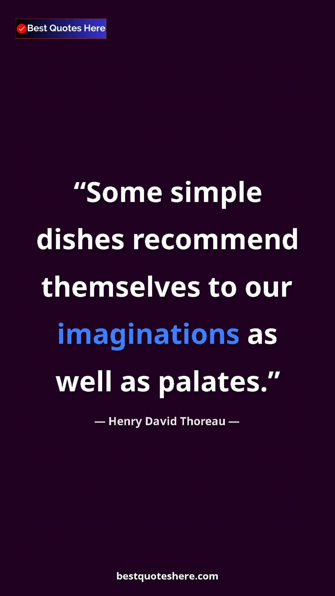 Pinterest quote poster by Henry David Thoreau: "Some simple dishes recommend themselves to our imaginations..."