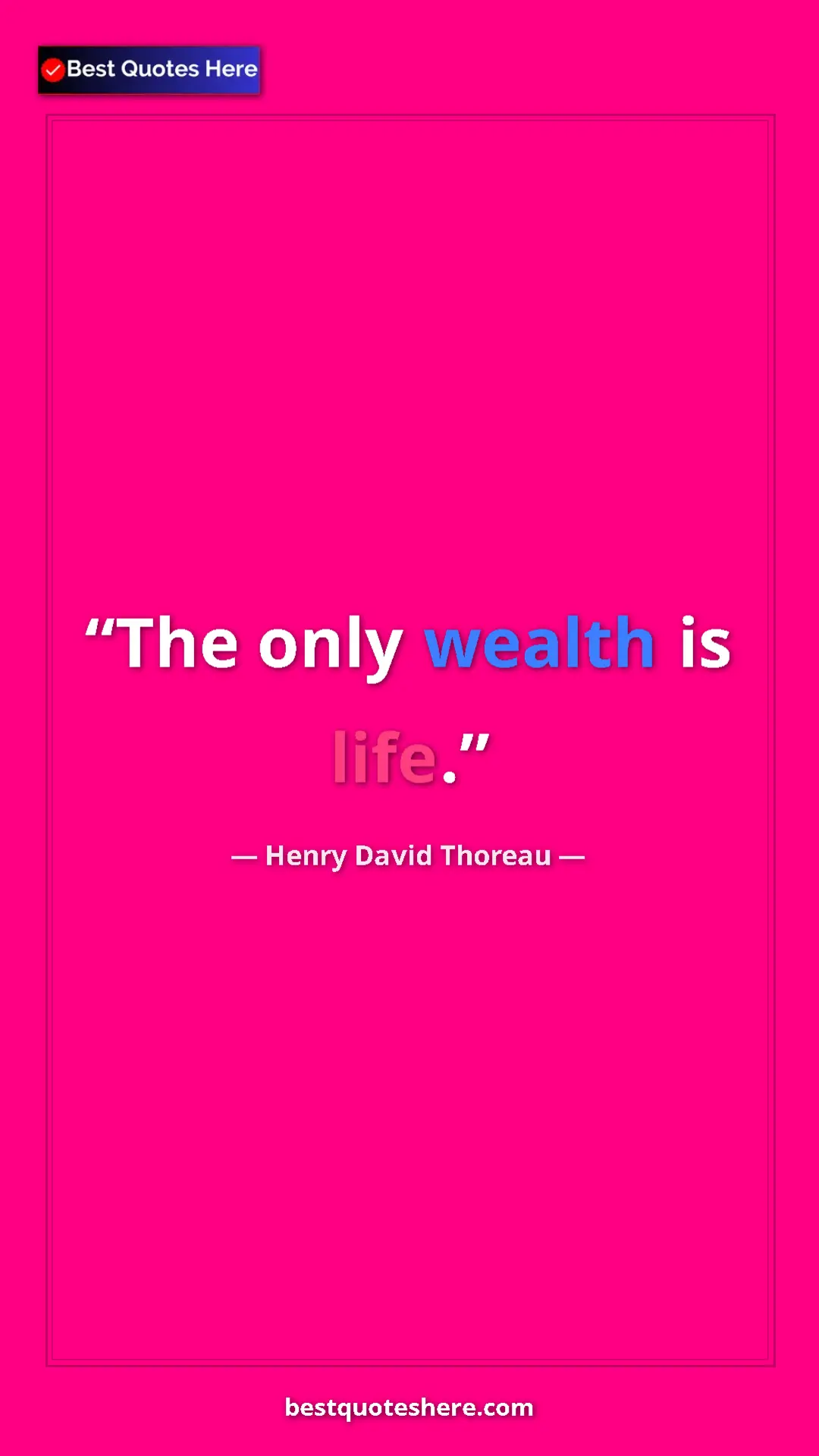 Henry David Thoreau Quote Card: "The only wealth is life." Pinterest quote poster by Henry David Thoreau: "The only wealth is life."