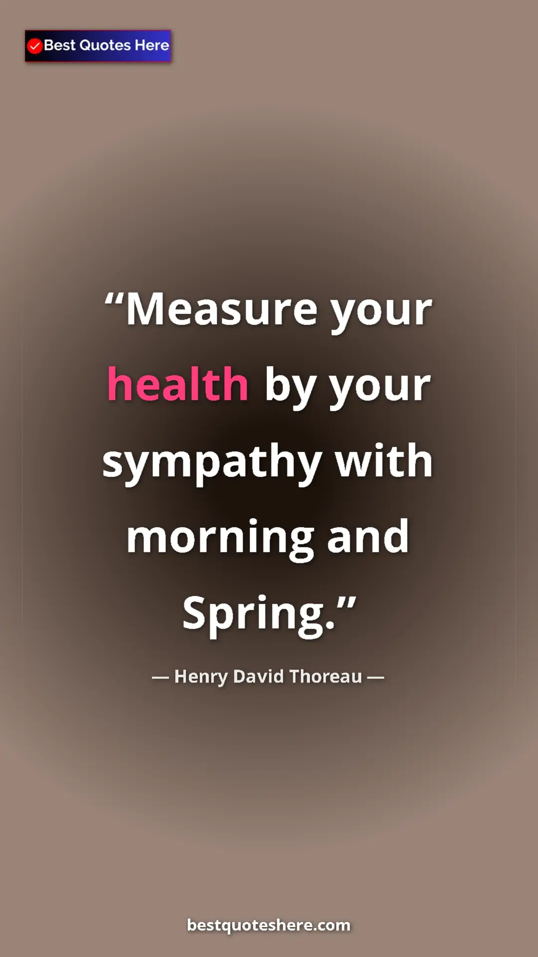 Henry David Thoreau Quote Card: "Measure your health by your sympathy with morning and..." Pinterest quote poster by Henry David Thoreau: "Measure your health by your sympathy with morning and..."