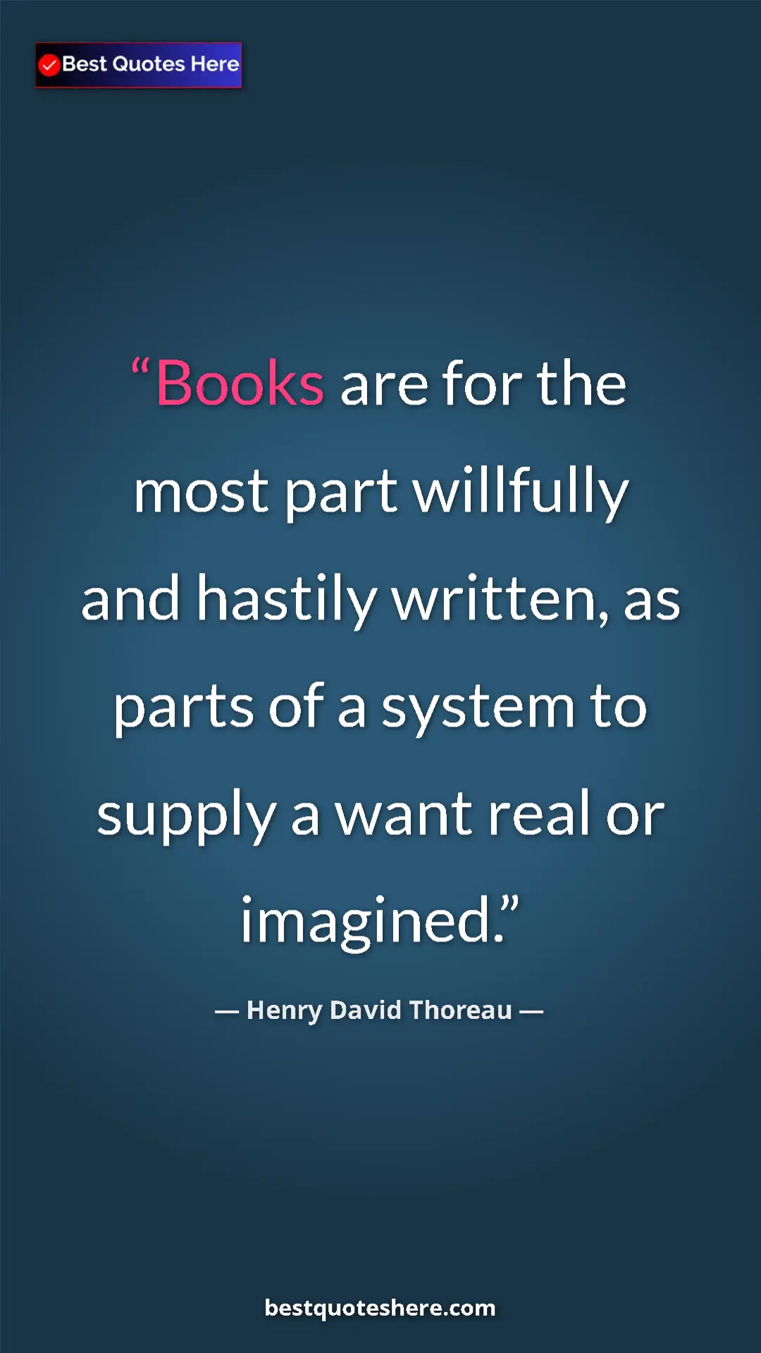 Pinterest quote poster by Henry David Thoreau: "Books are for the most part willfully and hastily written,..."