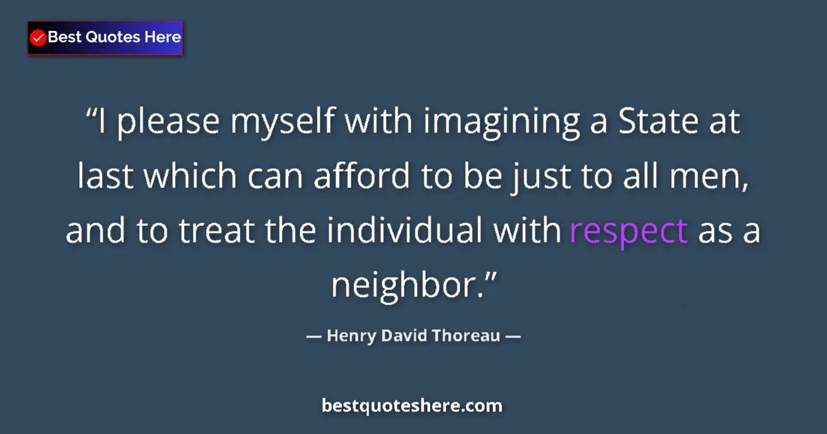 Quote by Henry David Thoreau: I please myself with imagining a State at last which can afford to be just to all men, and to treat ...