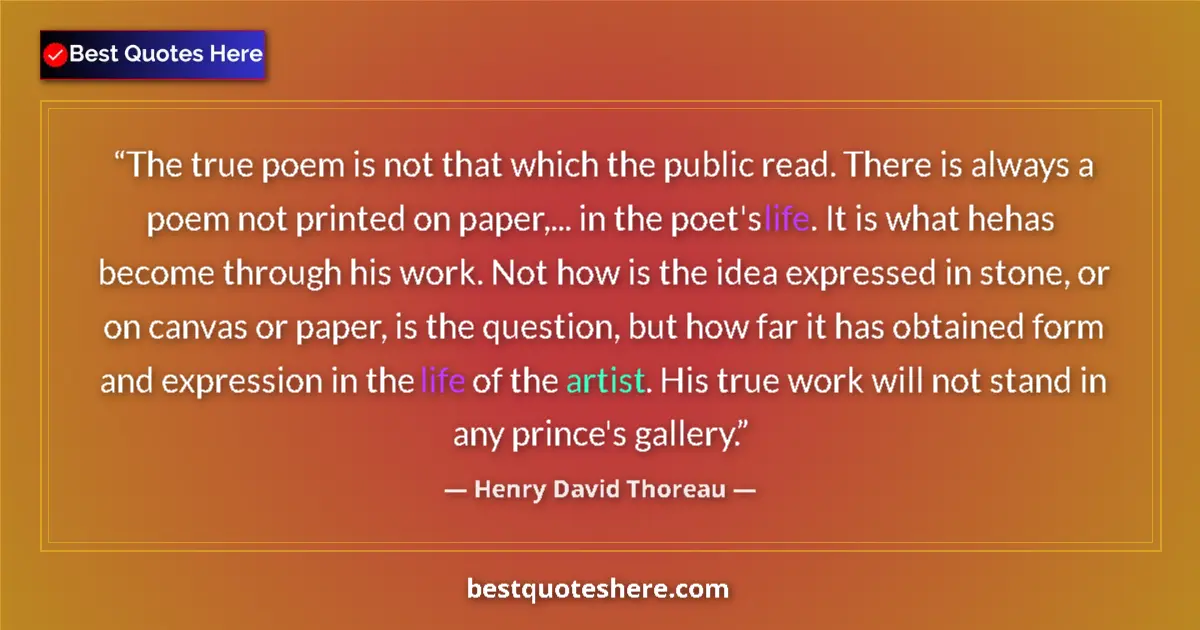 Quote by Henry David Thoreau: The true poem is not that which the public read. There is always a poem not printed on paper,... in ...